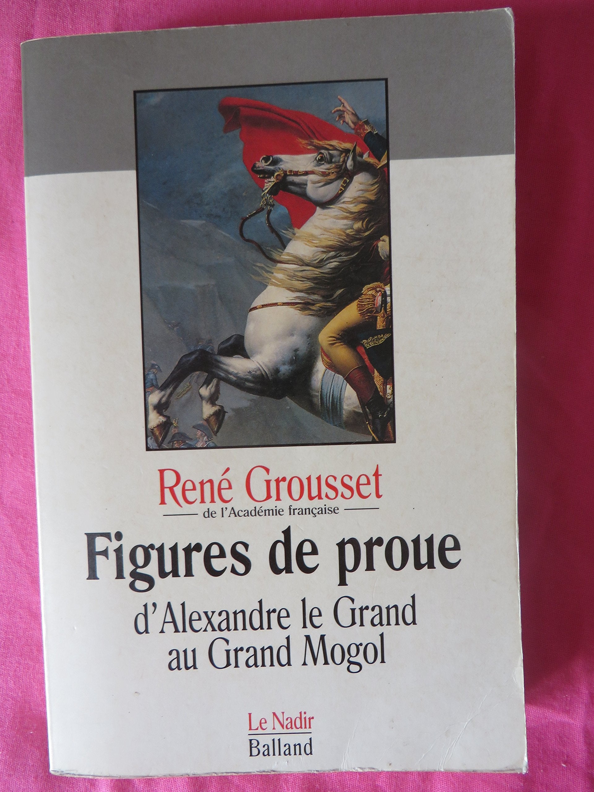 Figures de proue: D'Alexandre le Grand au Grand Mogol 9782715809635