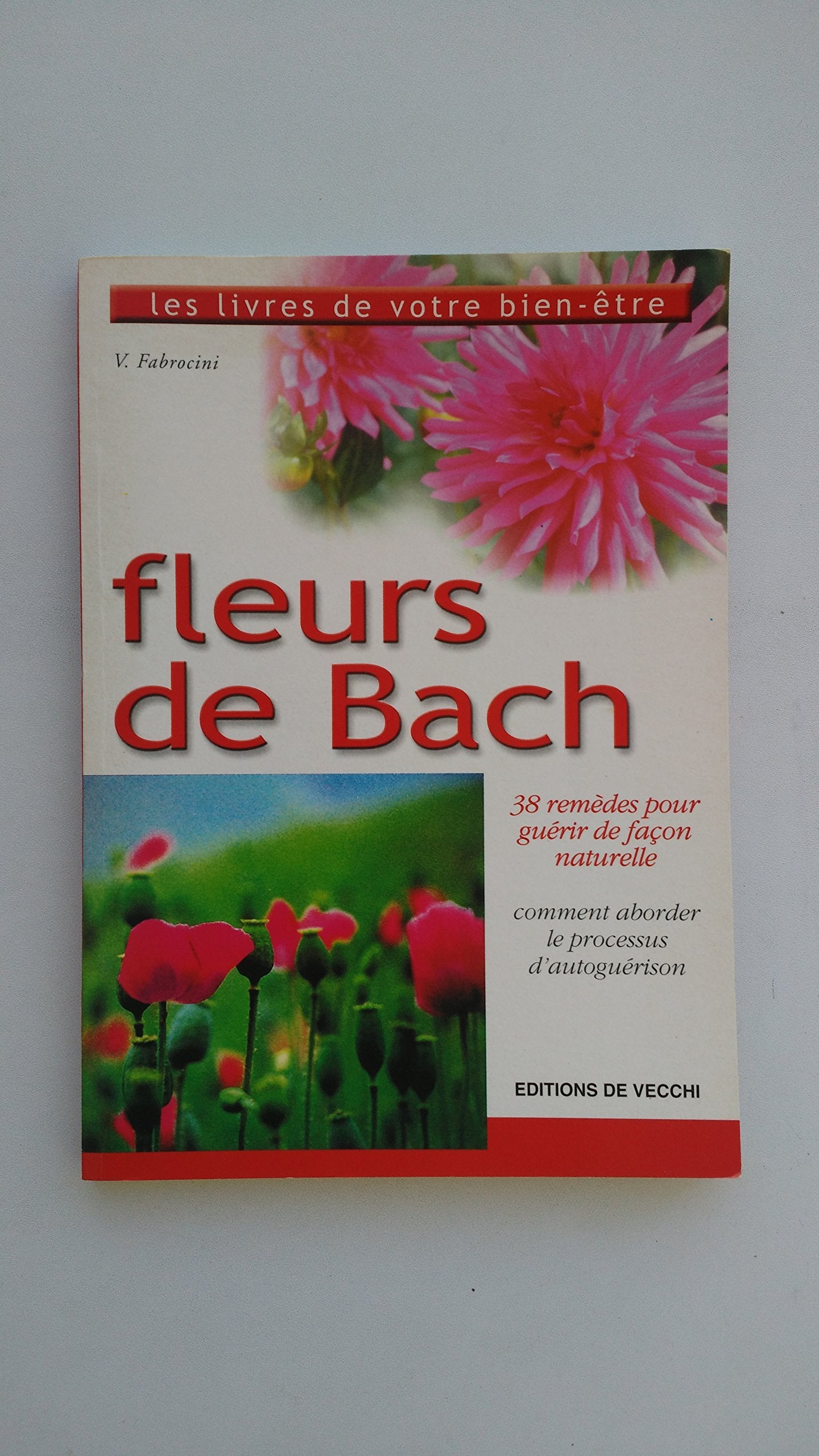 Fleurs De Bach. 38 Remedes Pour Guerir De Facon Naturelle 9782732870212