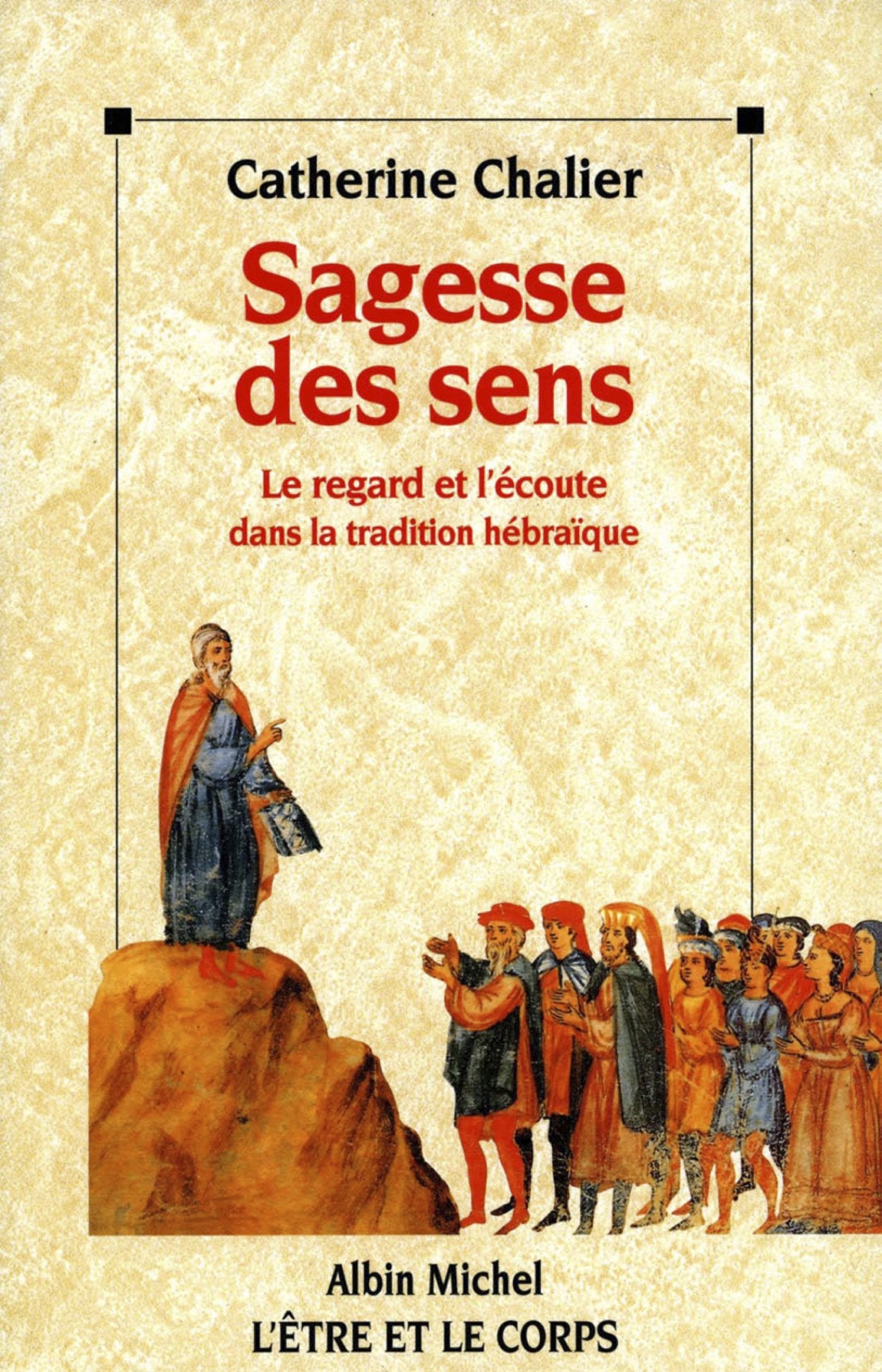 Sagesse des sens: Le regard et l'écoute dans la tradition hébraïque 9782226076076