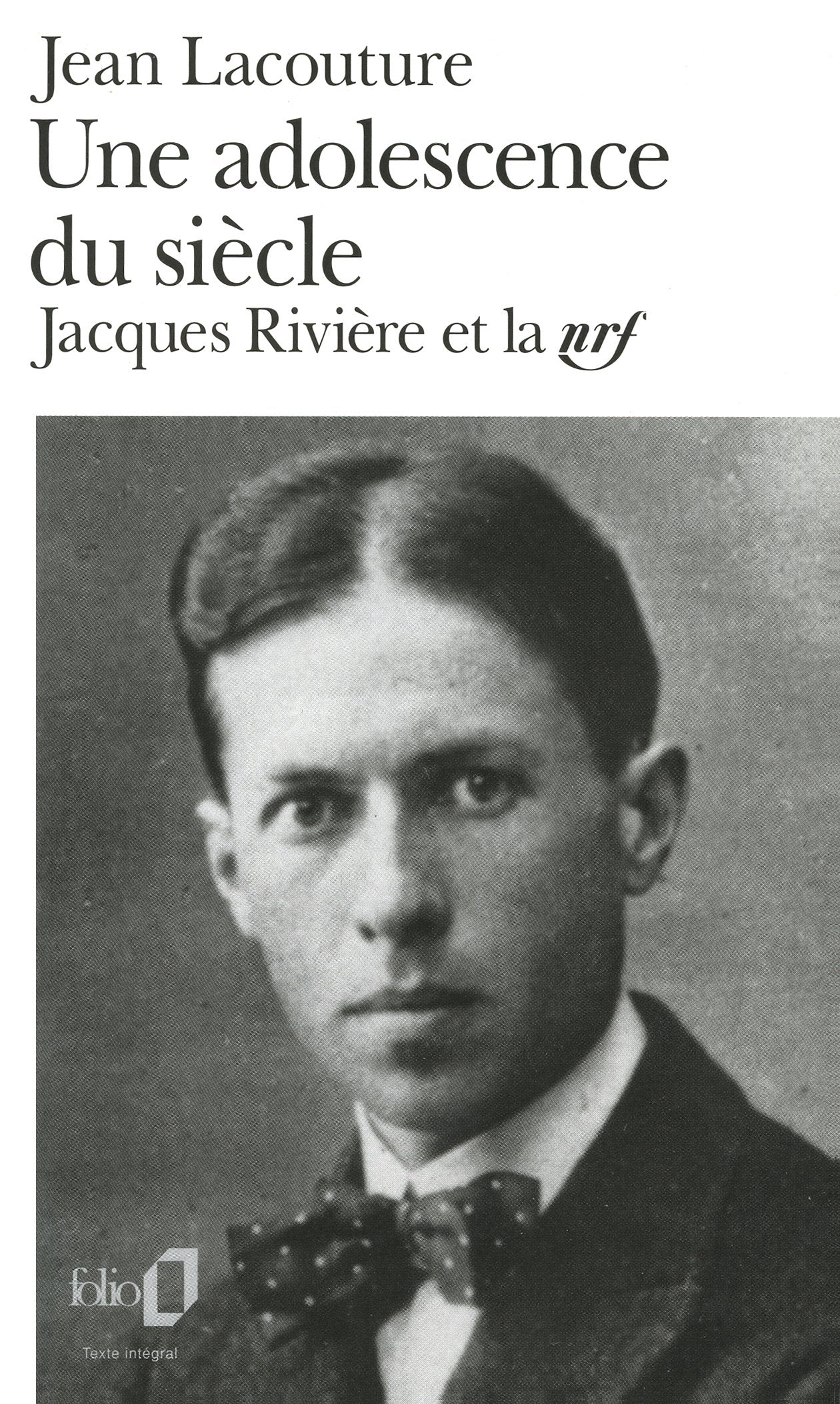 Une adolescence du siècle: Jacques Rivière et la NRF 9782070401529
