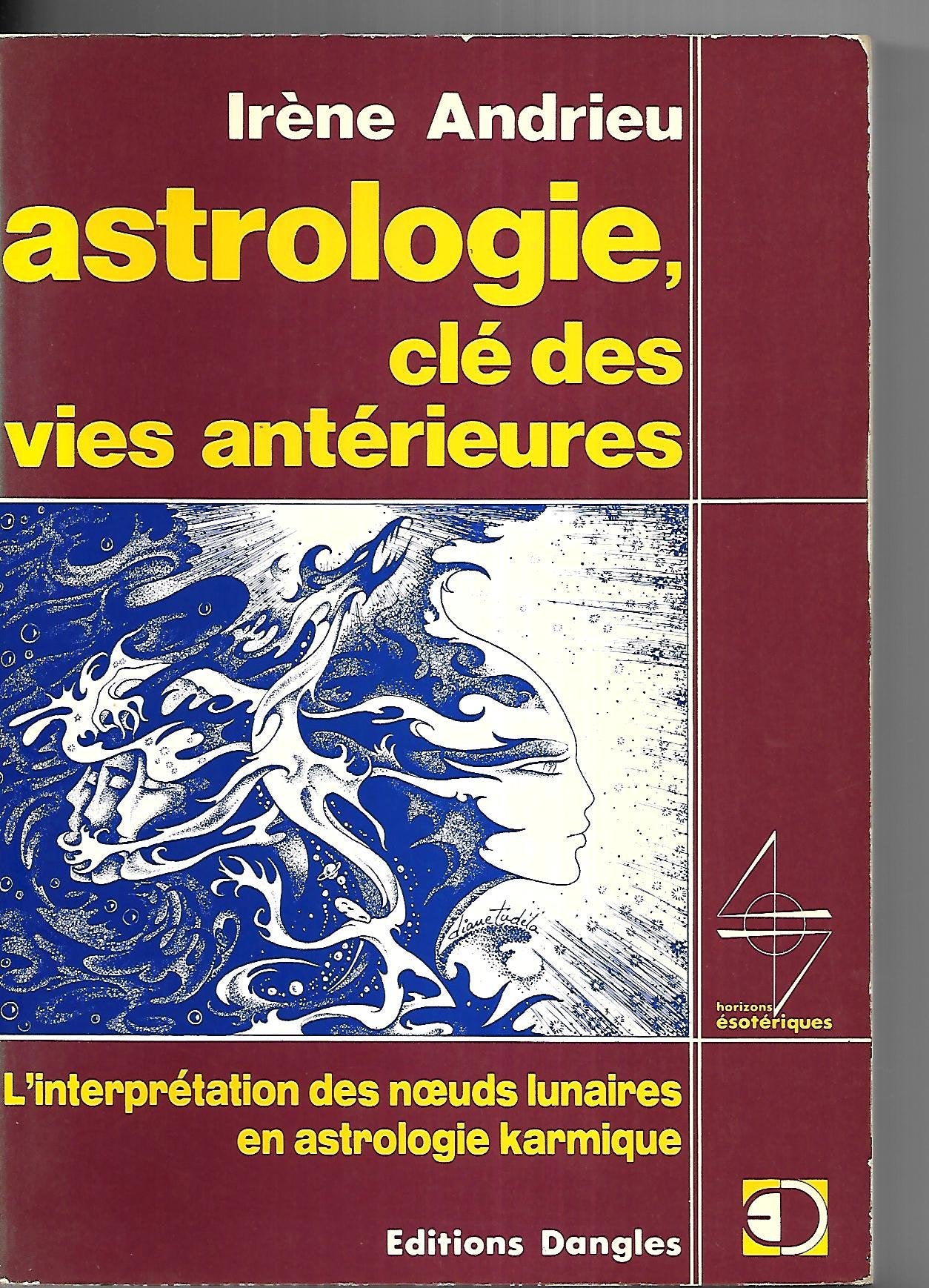 L'Astrologie, clé des vies antérieures :L'Iinterprétation des noeuds lunaires en astrologie karmique 9782703302643