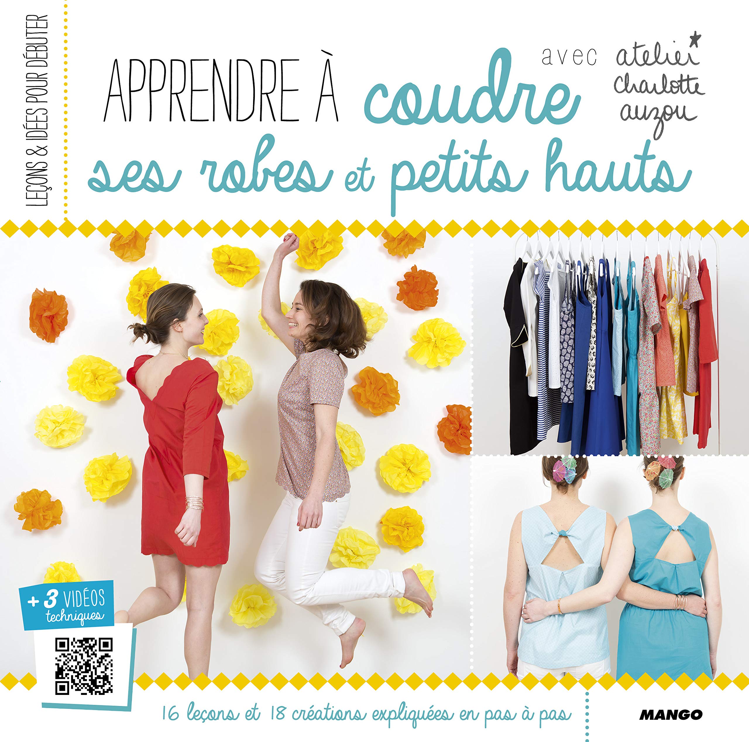 Apprendre à coudre ses robes et petits hauts: 16 leçons et 18 créations expliquées en pas à pas 9782812503320