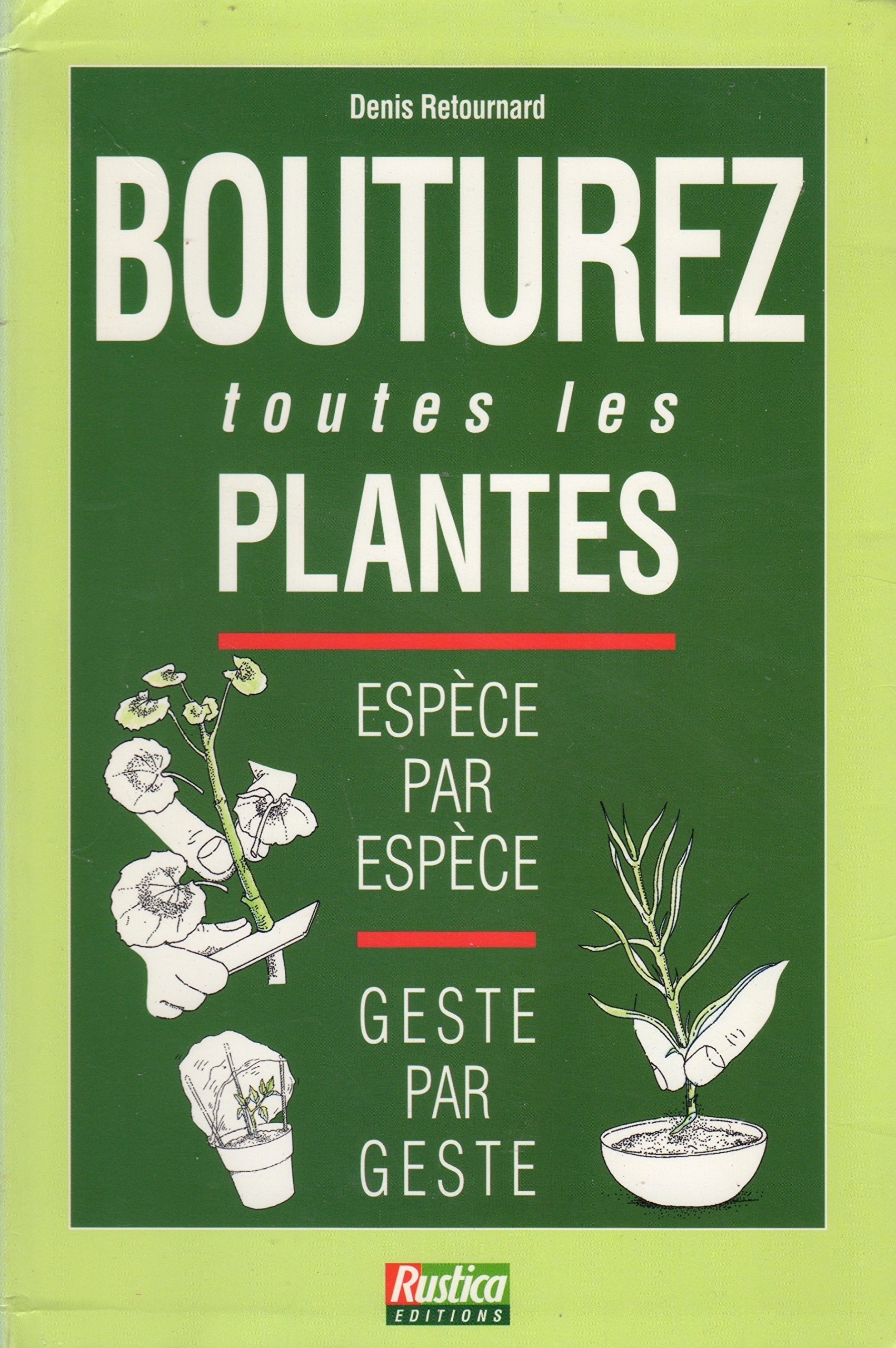 Bouturez Toutes Les Plantes 9782840380115