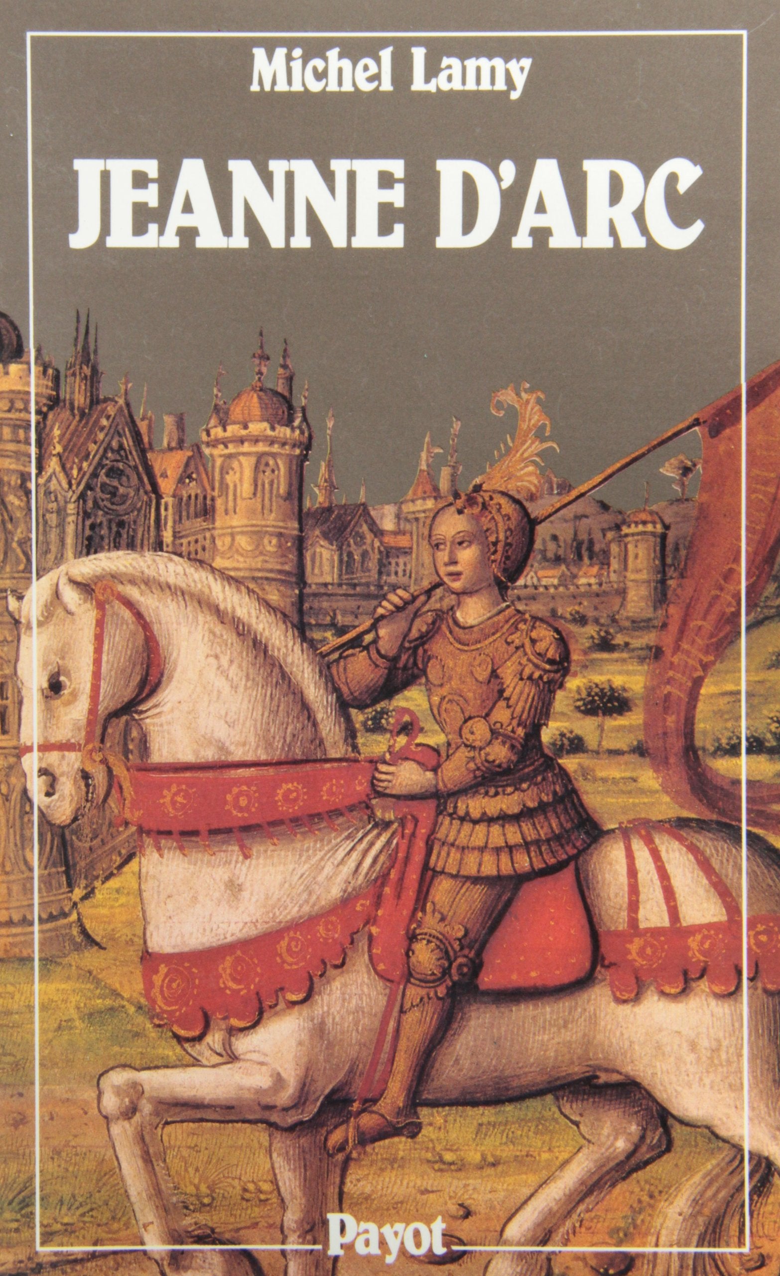 Jeanne d'Arc: Histoire vraie et genèse d'un mythe 9782228143103