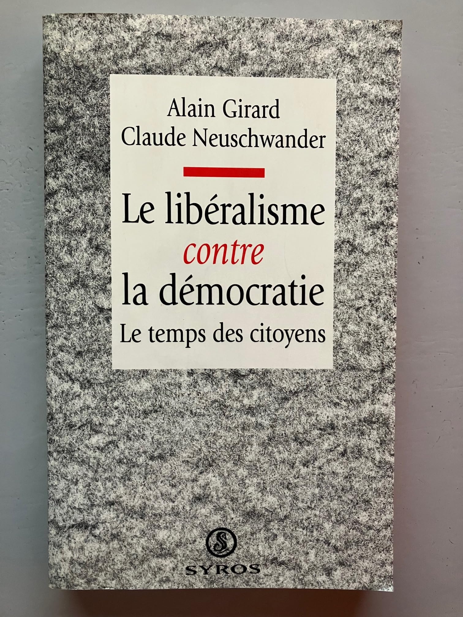 Le libéralisme contre la démocratie: Le temps des citoyens 9782841463978