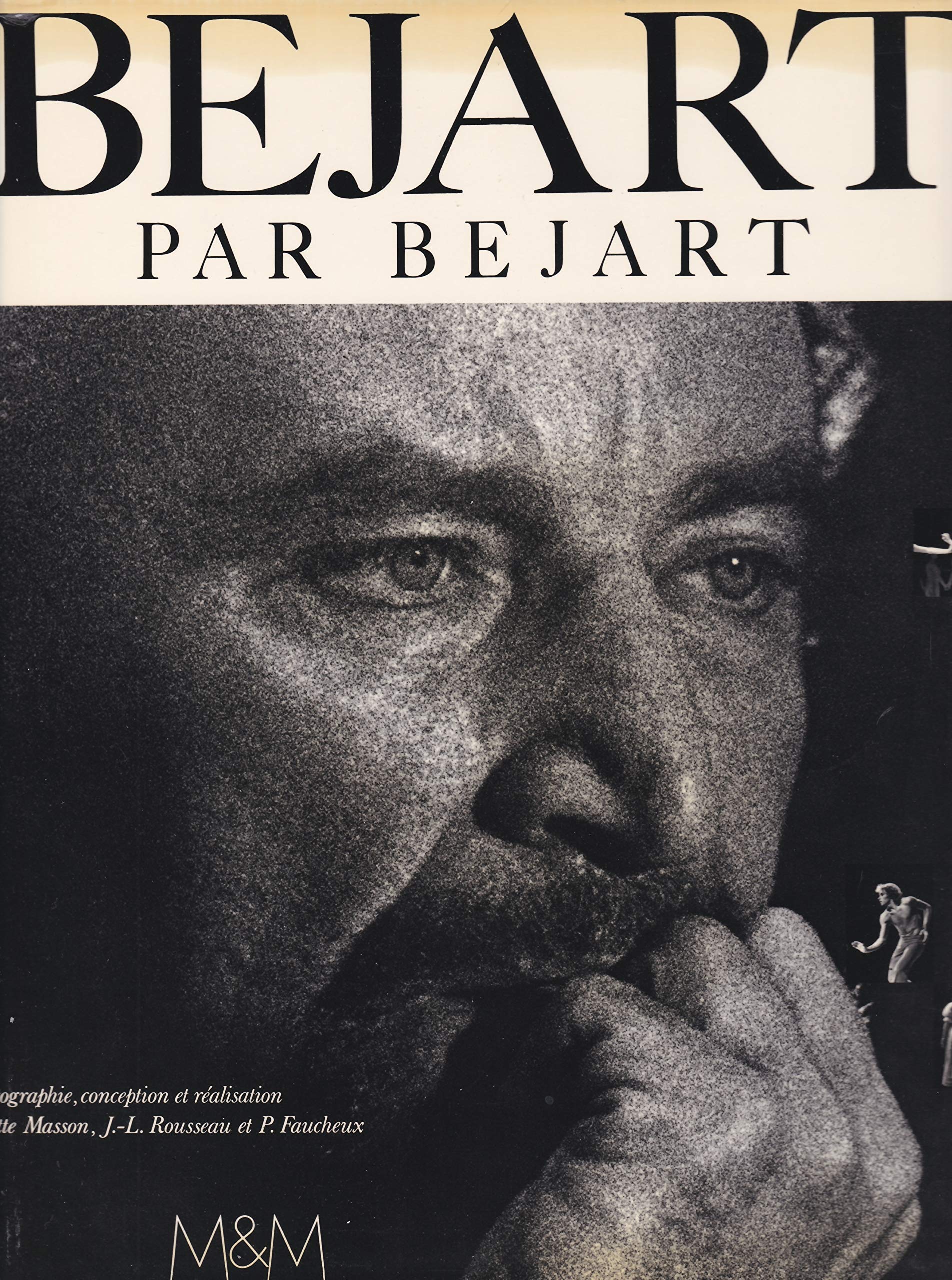 Bejart par Bejart. Photogr, conception et réalisation par Colette Masson, Jean-Louis Rousseau et Pierre Faucheux. Commentaires manuscrits de Maurice Bejart. 