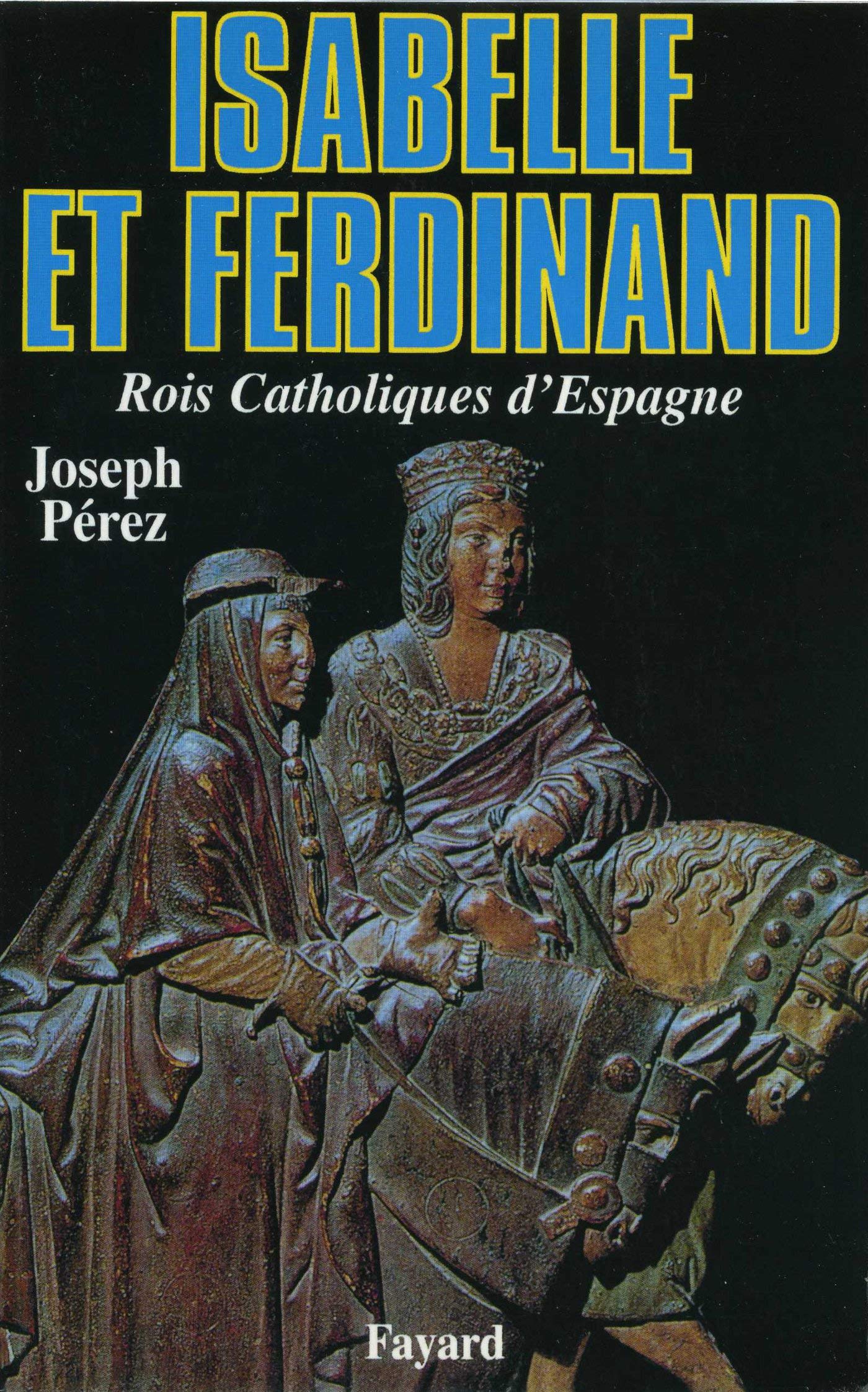 Isabelle et Ferdinand: Rois Catholiques d'Espagne 9782213021102