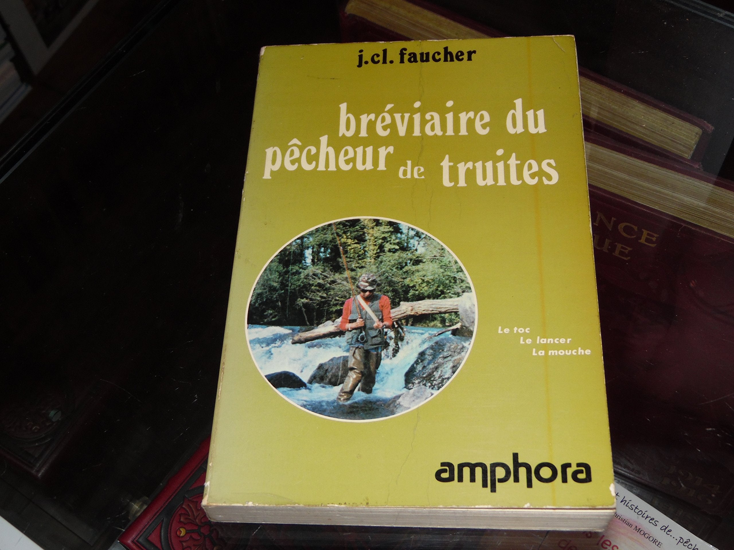 Bréviaire du pêcheur de truites : Le toc, le lancer, la mouche (Sports et loisirs) 