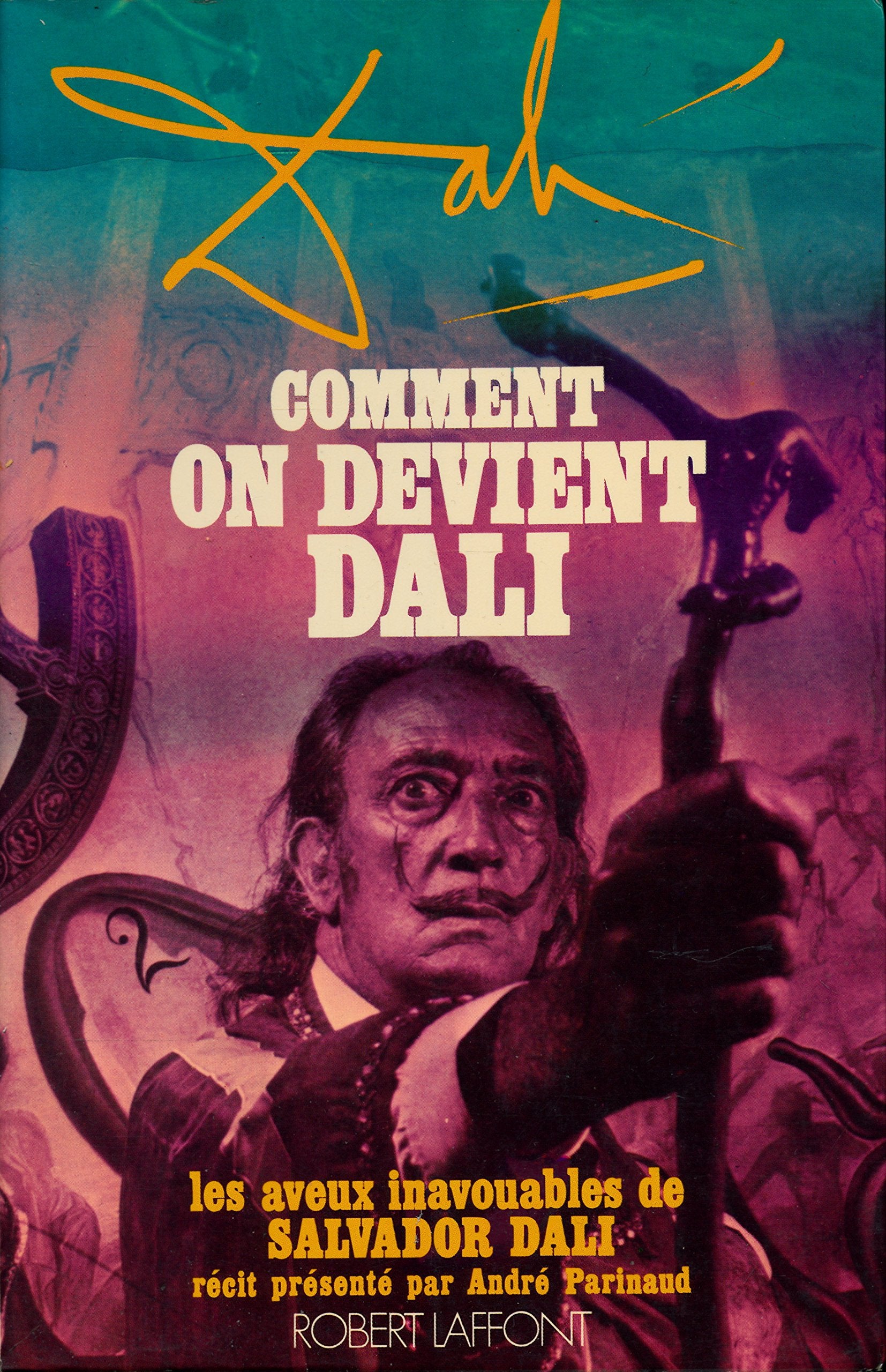 Comment on devient Dali : Les aveux inavouables de Salvador Dali - 33 dessins originaux à la plume de l'auteur - Présentation de André Parinaud - Edition originale 