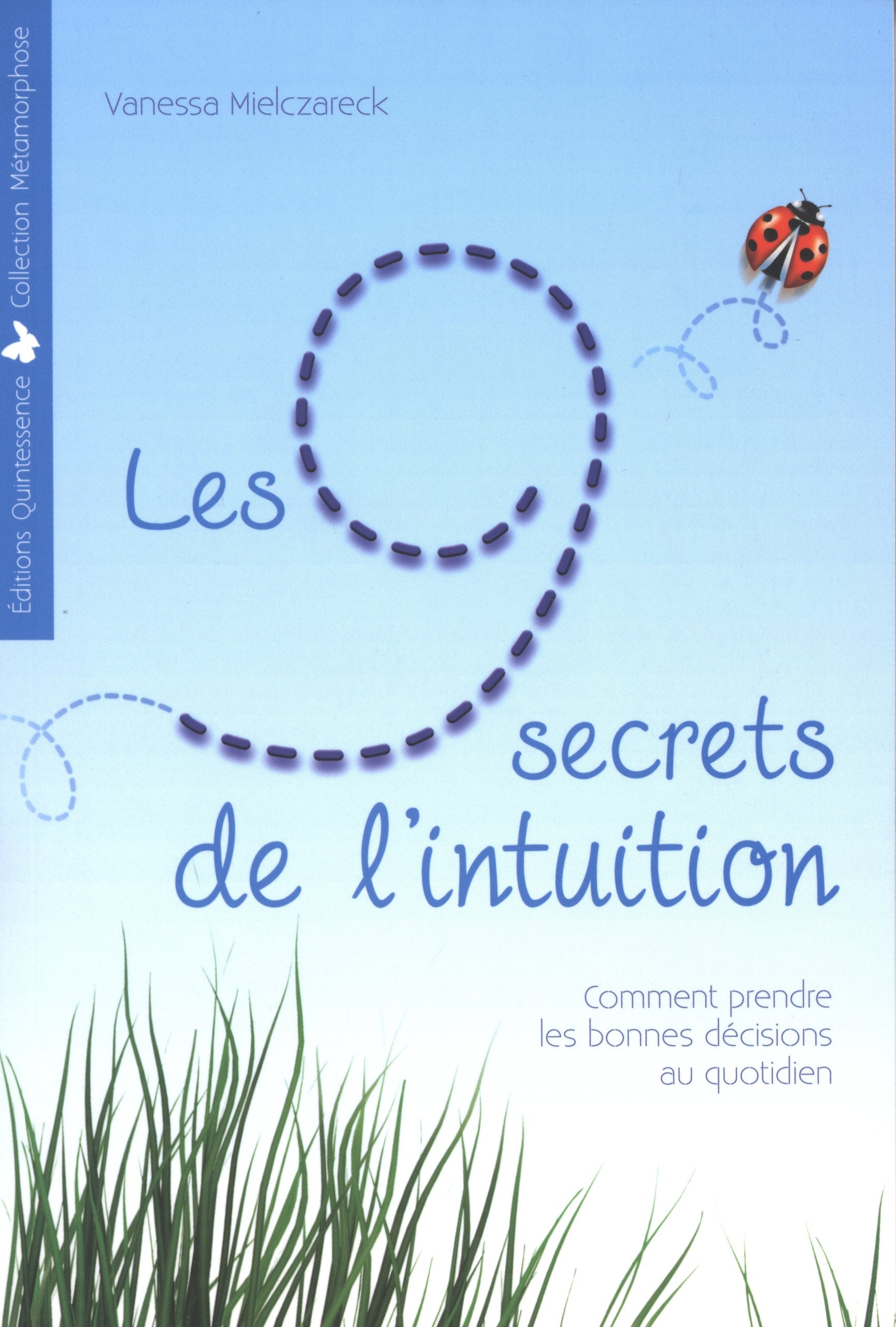 Les 9 secrets de l'intuition - Comment prendre les bonnes décisions au quotidien 9782358050517