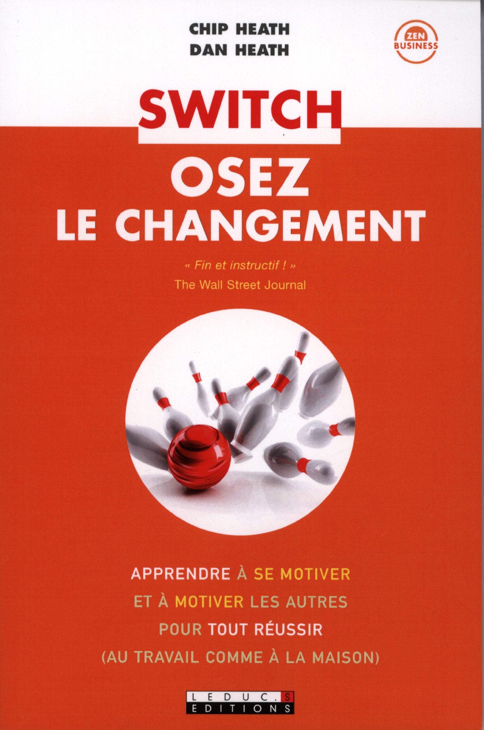 Switch, osez le changement: Apprendre à se motiver et à motiver les autres pour tout réussir au travail .. 9782848995267