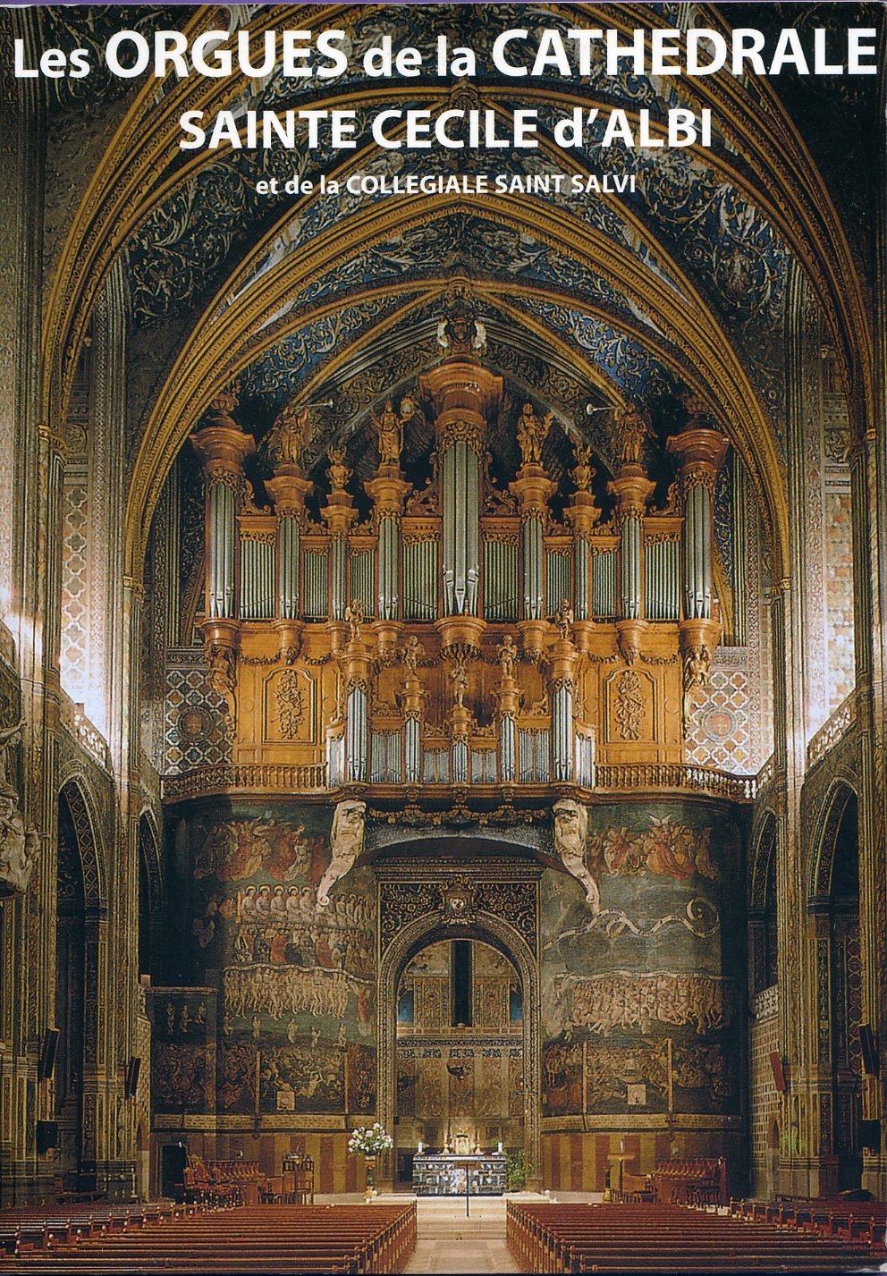 Les ORGUES de le CATHÉDRALE SAINTE CÉCILE d'ALBI et de la collégiale SAINT SALVY 9782913641532