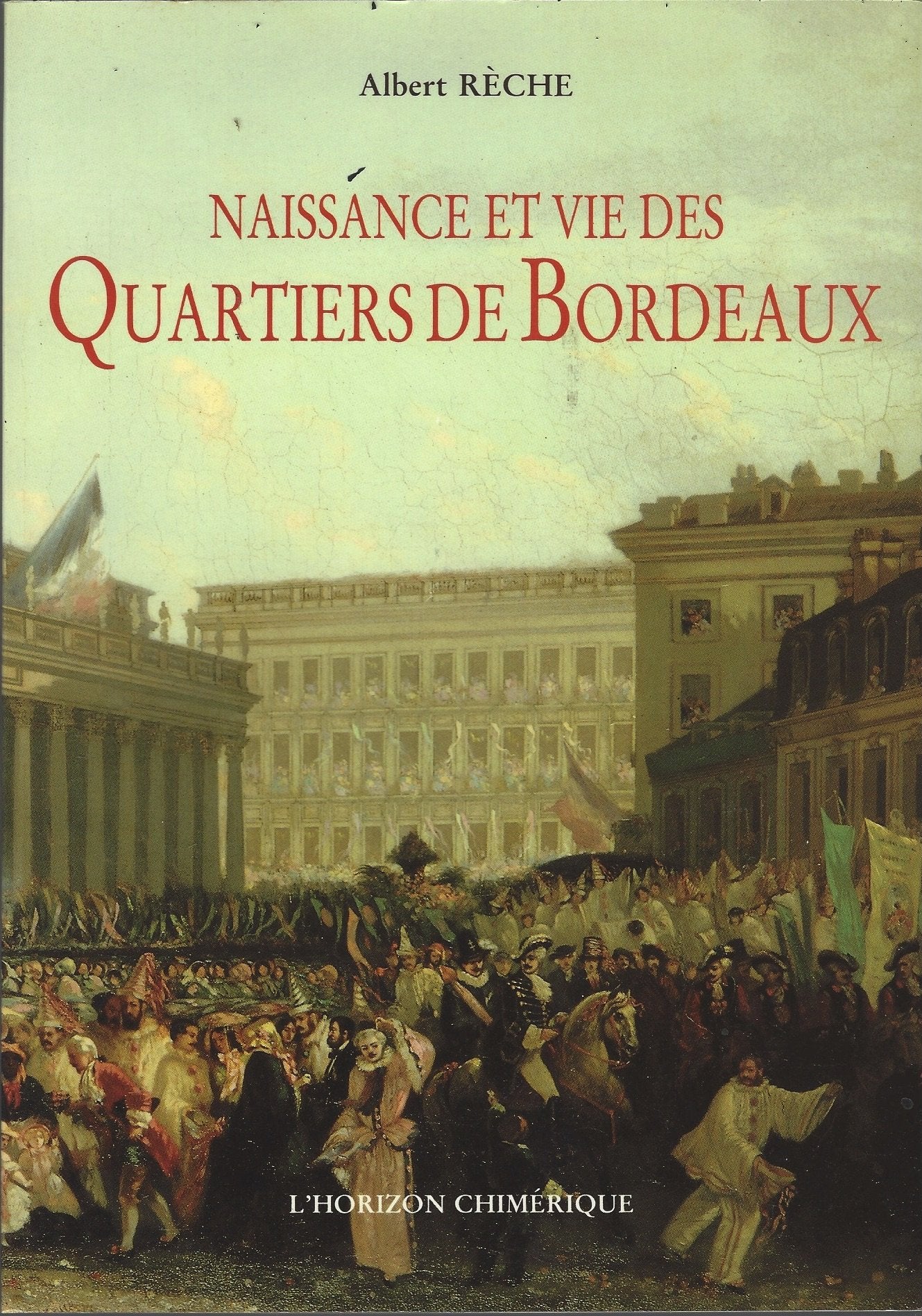 Naissance et vie des quartiers de Bordeaux. Mille ans de vie quotidienne 9782907202015