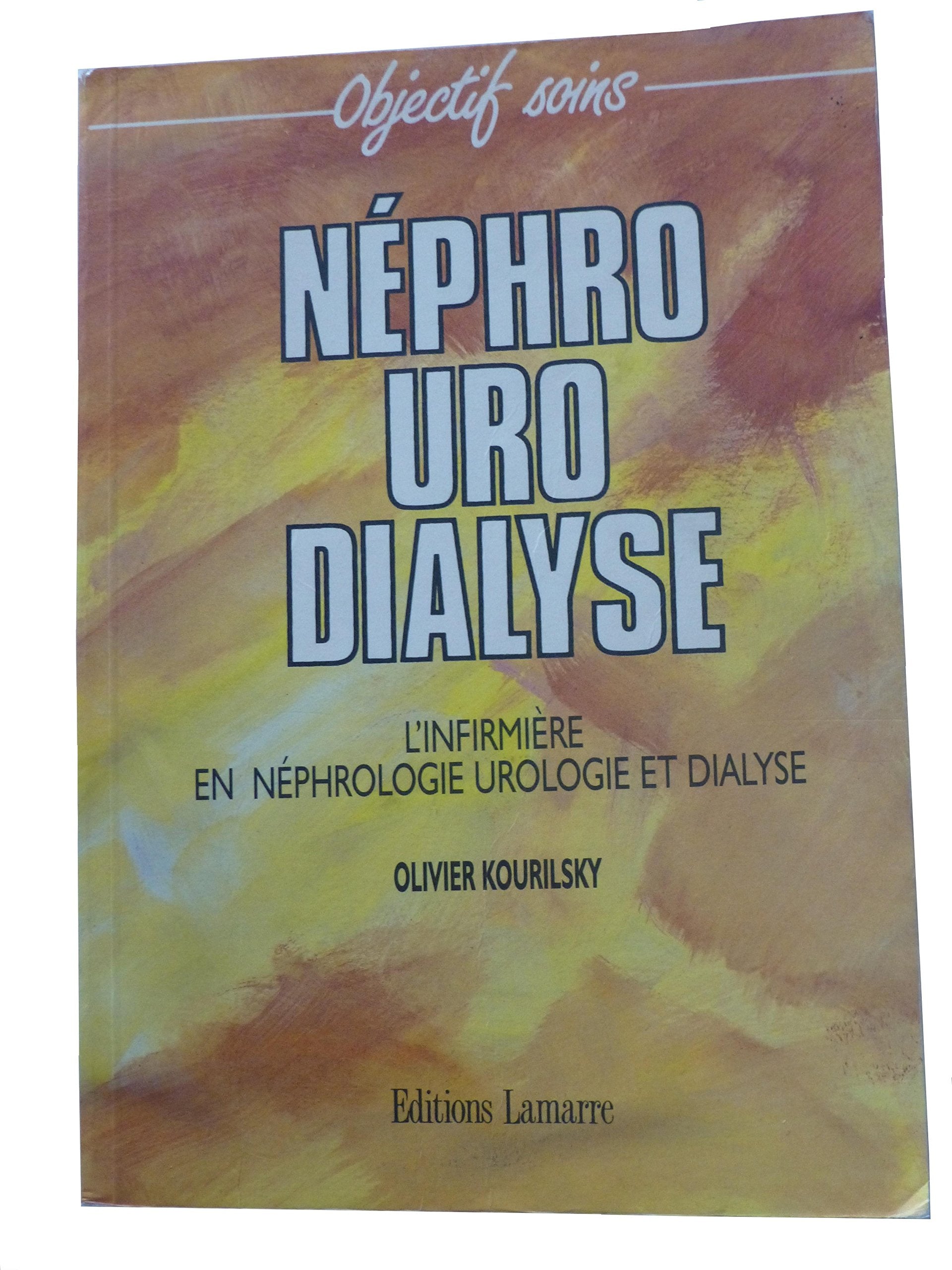 Néphro-uro-dialyse: L'infirmière en néphrologie, urologie et dialyse 9782850301049