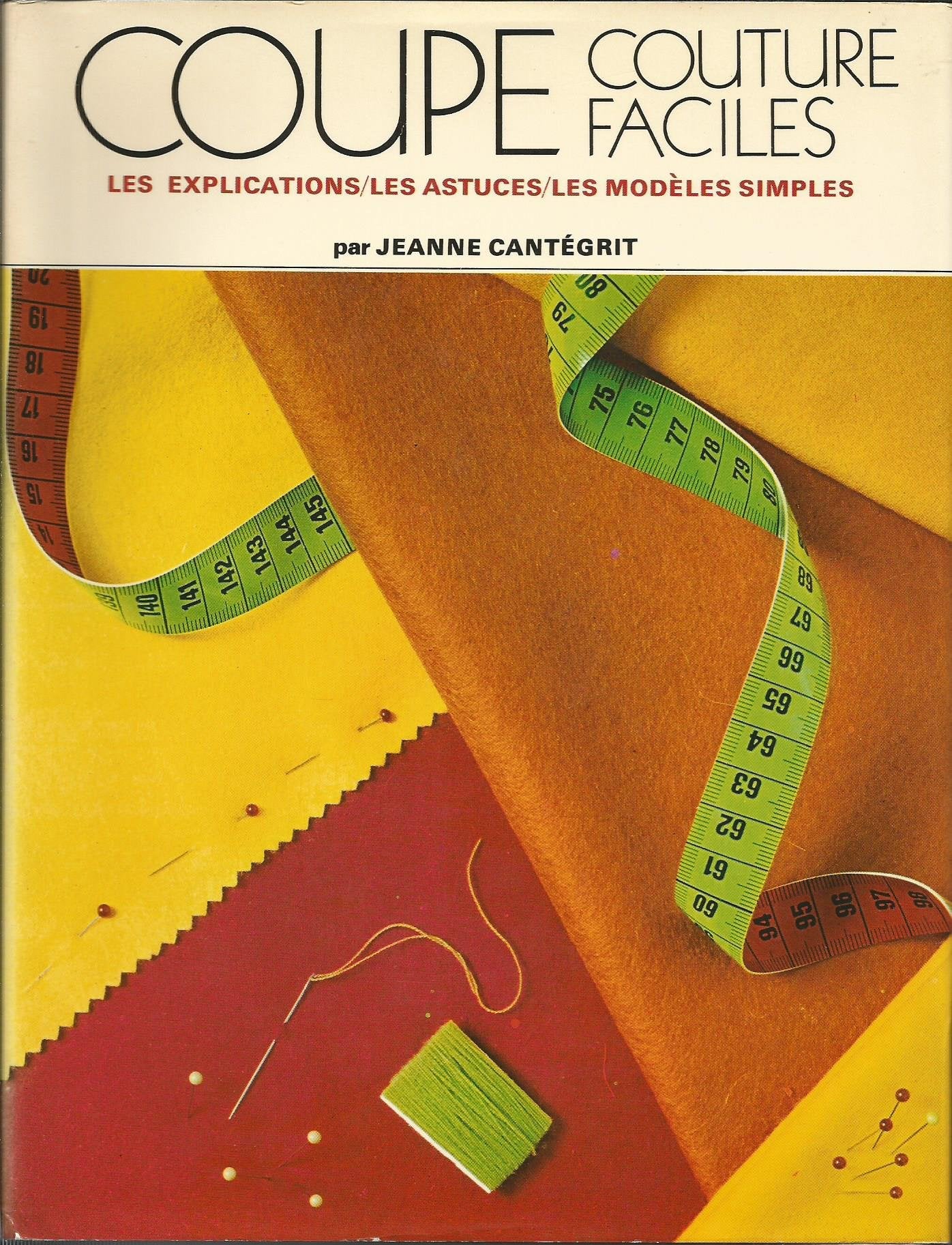 Coupe couture facile - Les explications/Les astuces/Les modèles simples 9782714008053