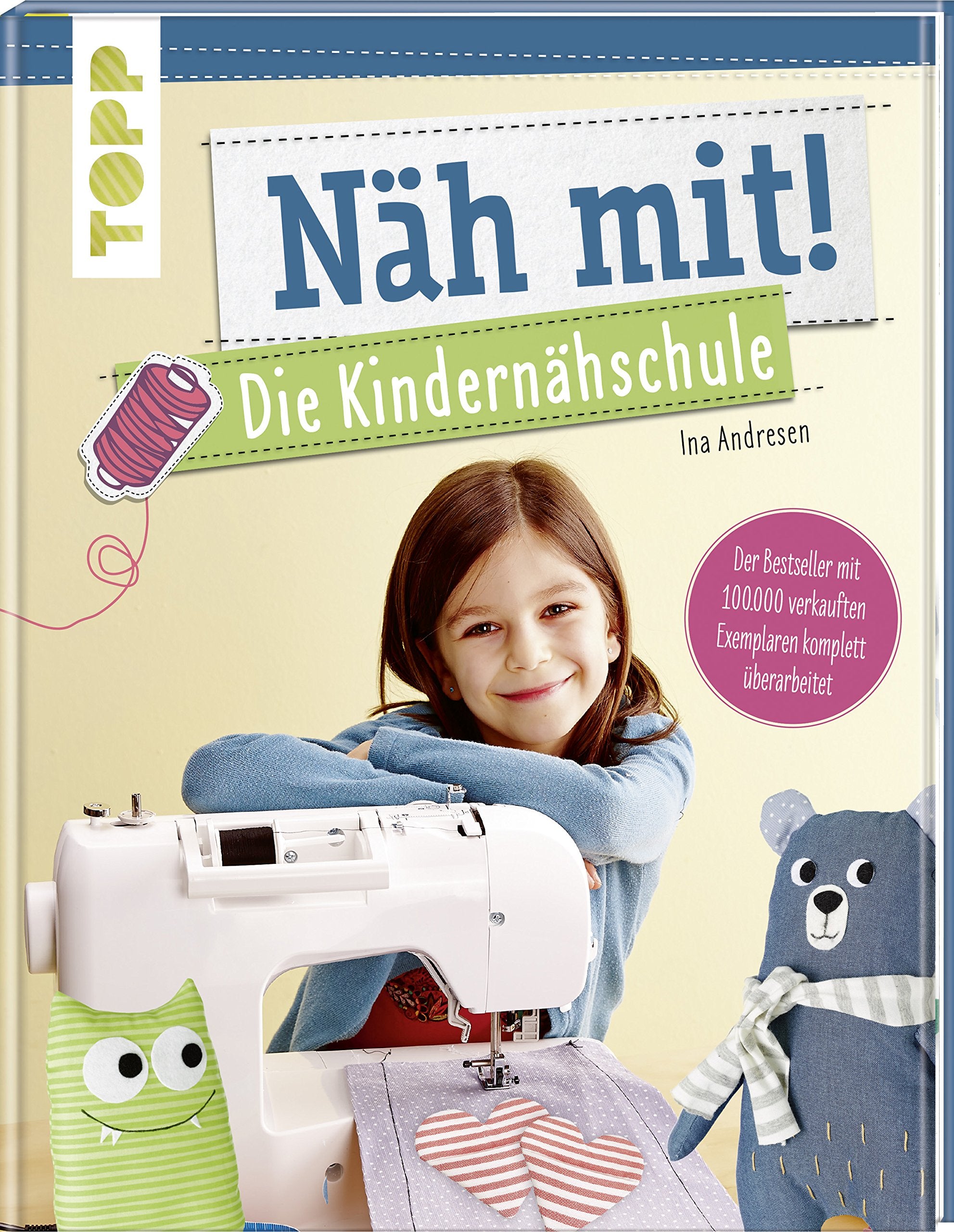 Näh mit! Die Kindernähschule: Der Bestseller mit Nähideen für Kinder ab 7 Jahren - komplett überarbeitet 9783772478765