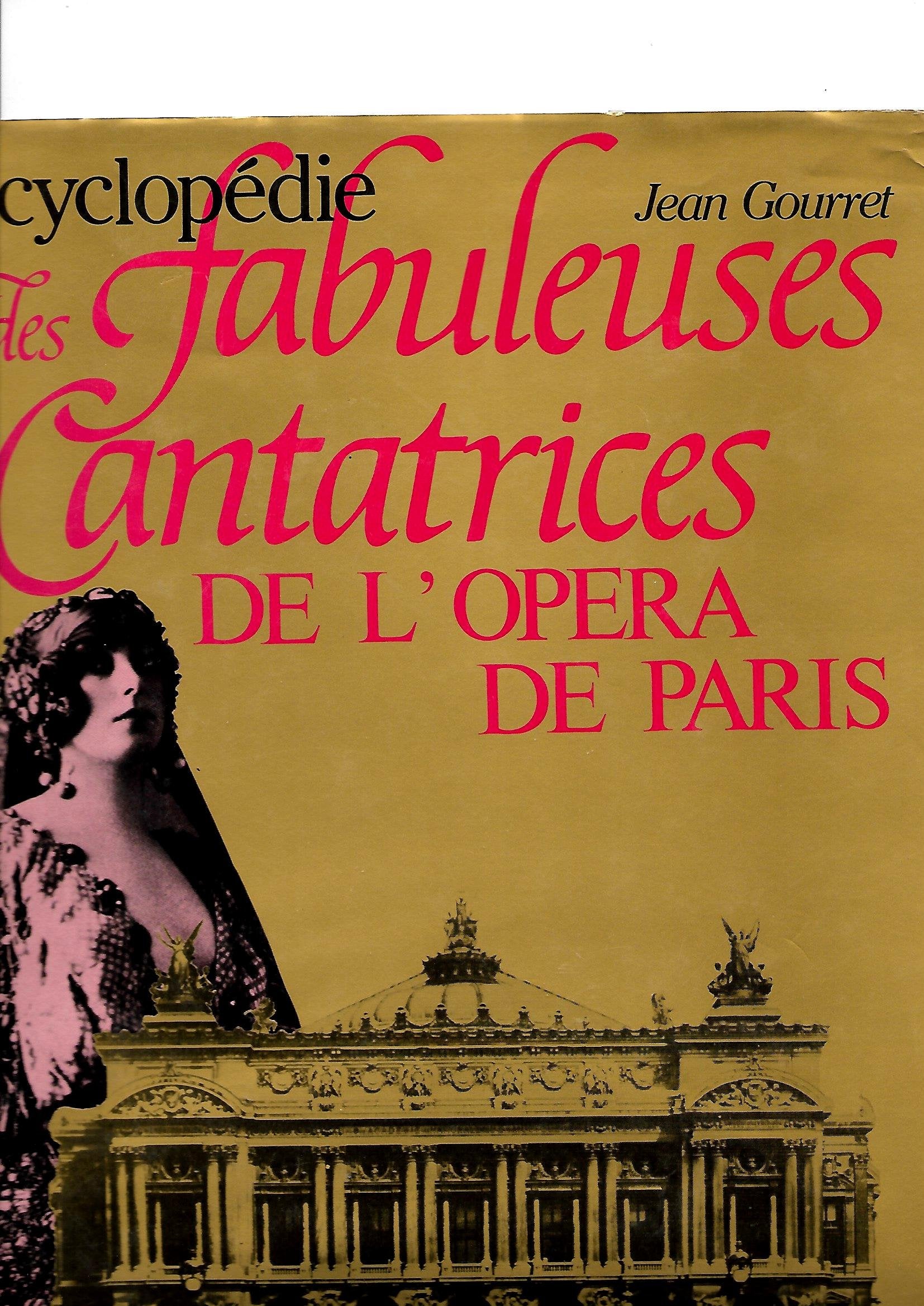 ENCYCLOPEDIE DES FABULEUSES CANTATRICES DE L'OPERA DE PARIS. 