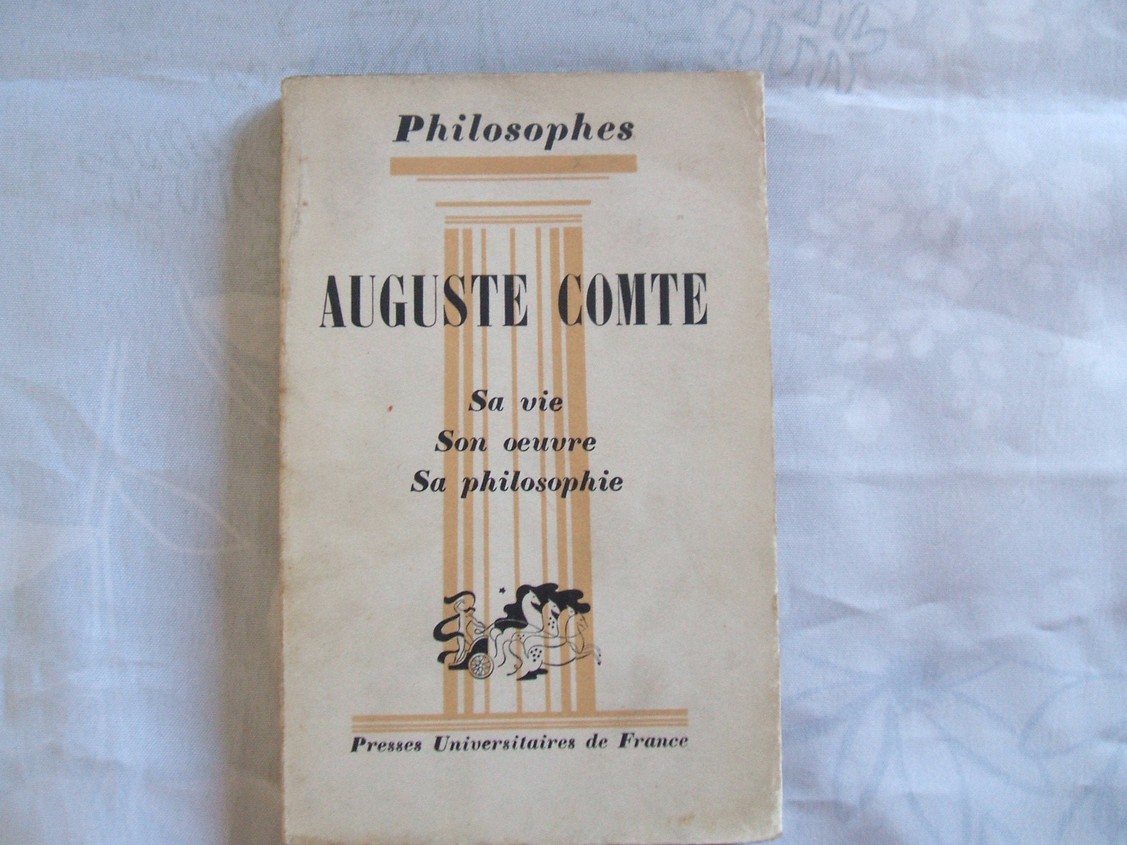 Auguste Comte : Sa vie, son oeuvre, avec un exposé de sa philosophie, par André Cresson. Suivi de textes d'Auguste Comte. 4e édition 