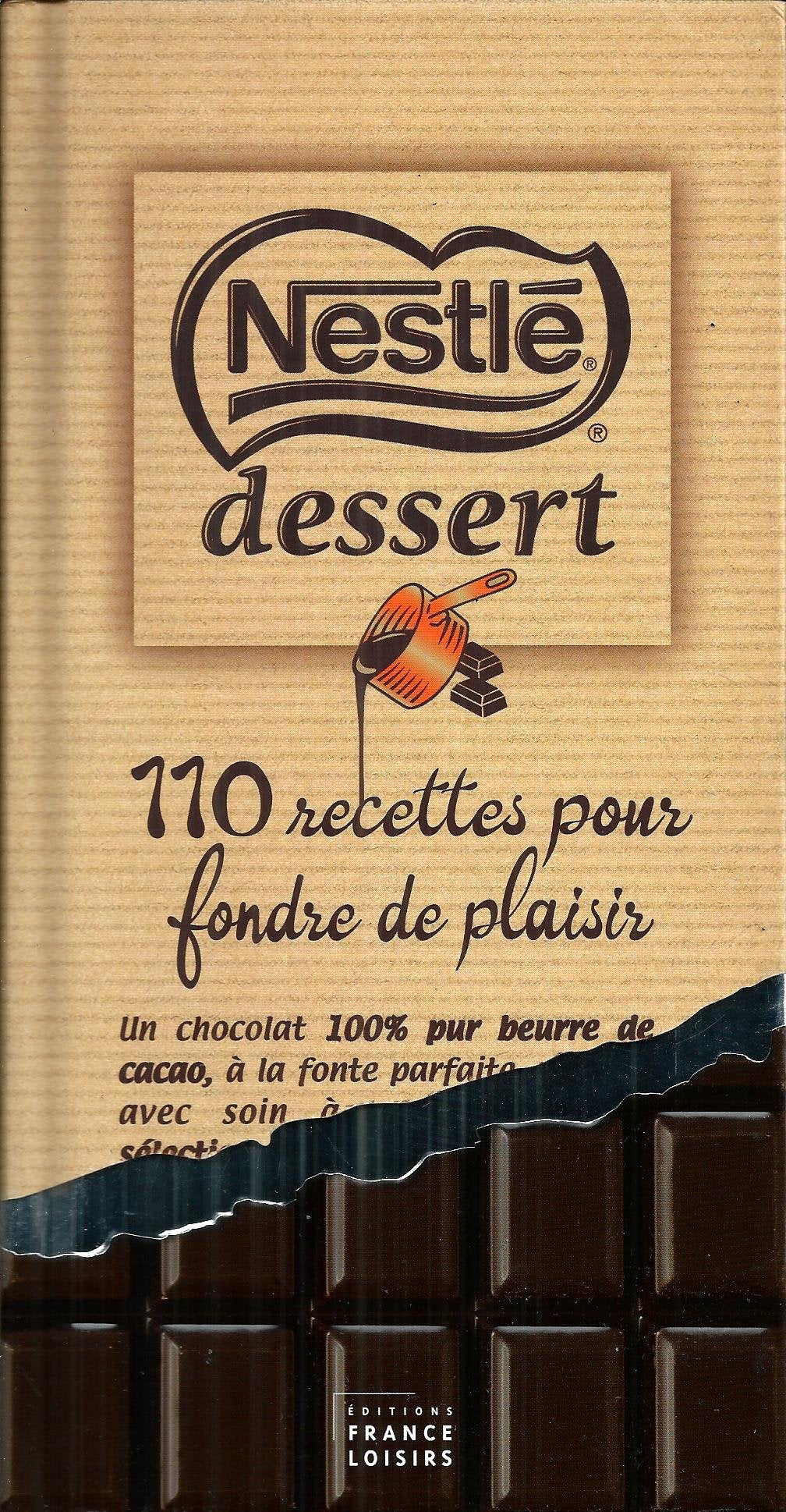 "NESTLE DESSERT: 110 RECETTES POUR FONDRE DE PLAISIR" 9782298075472