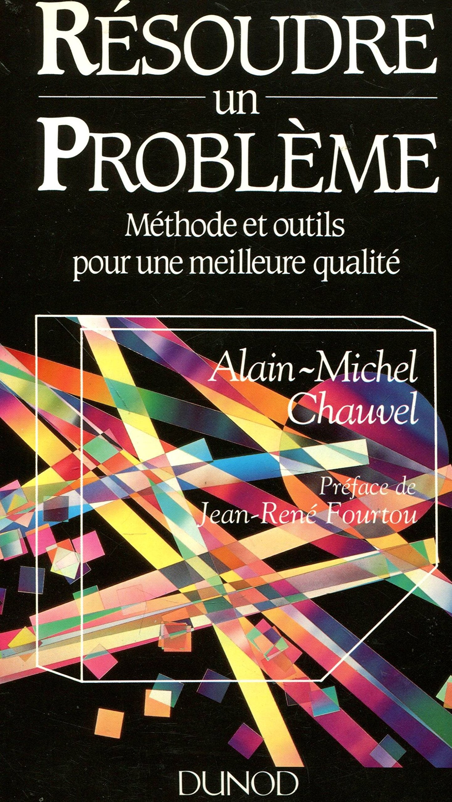 Résoudre un problème: Méthode et outils pour une meilleure qualité 9782100003372