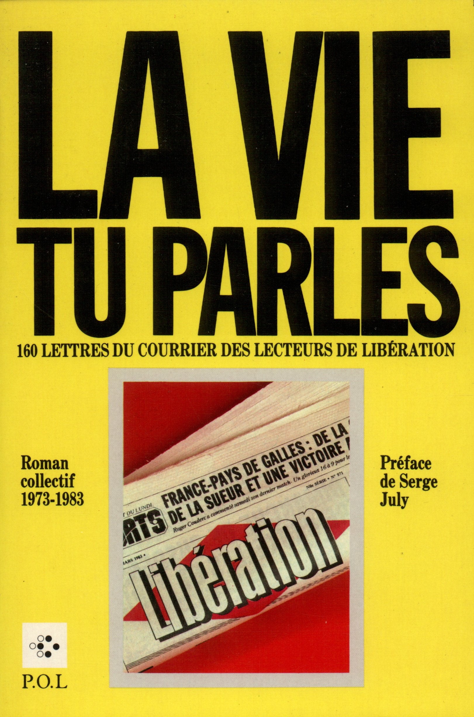 La Vie, tu parles. 160 lettres du courrier des lecteurs de libération, 1973-1983 9782867440021