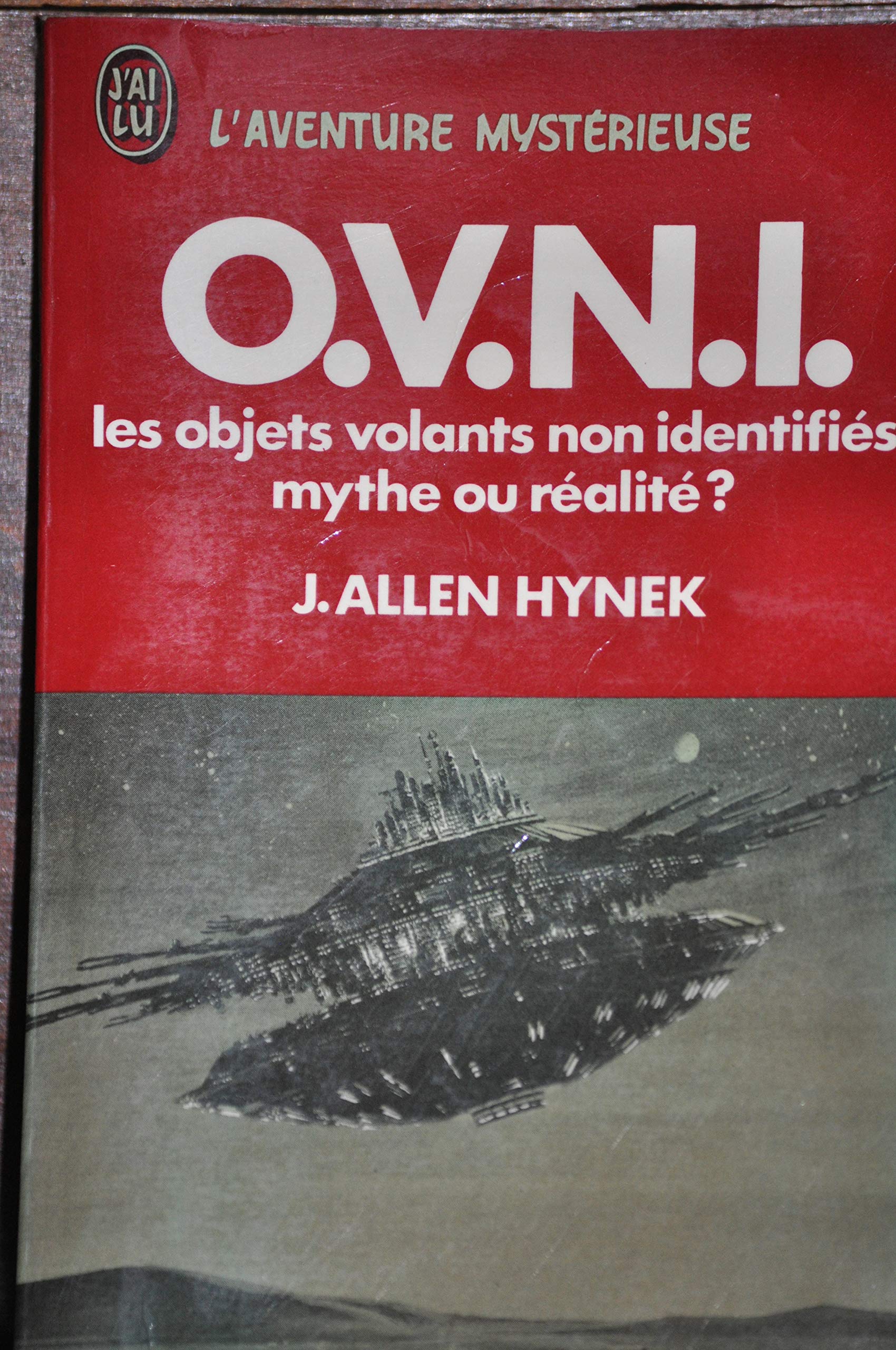 O.V.N.I. Les Objets Volants Non Identifiés, mythe Ou réalité ? 9782277513278