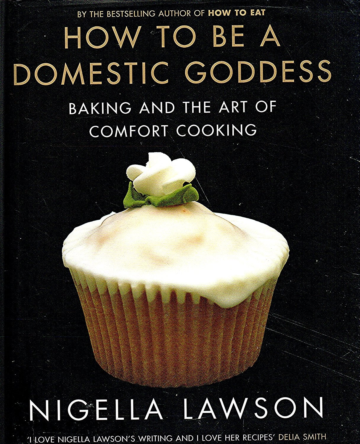 How To Be A Domestic Goddess 9780701168889