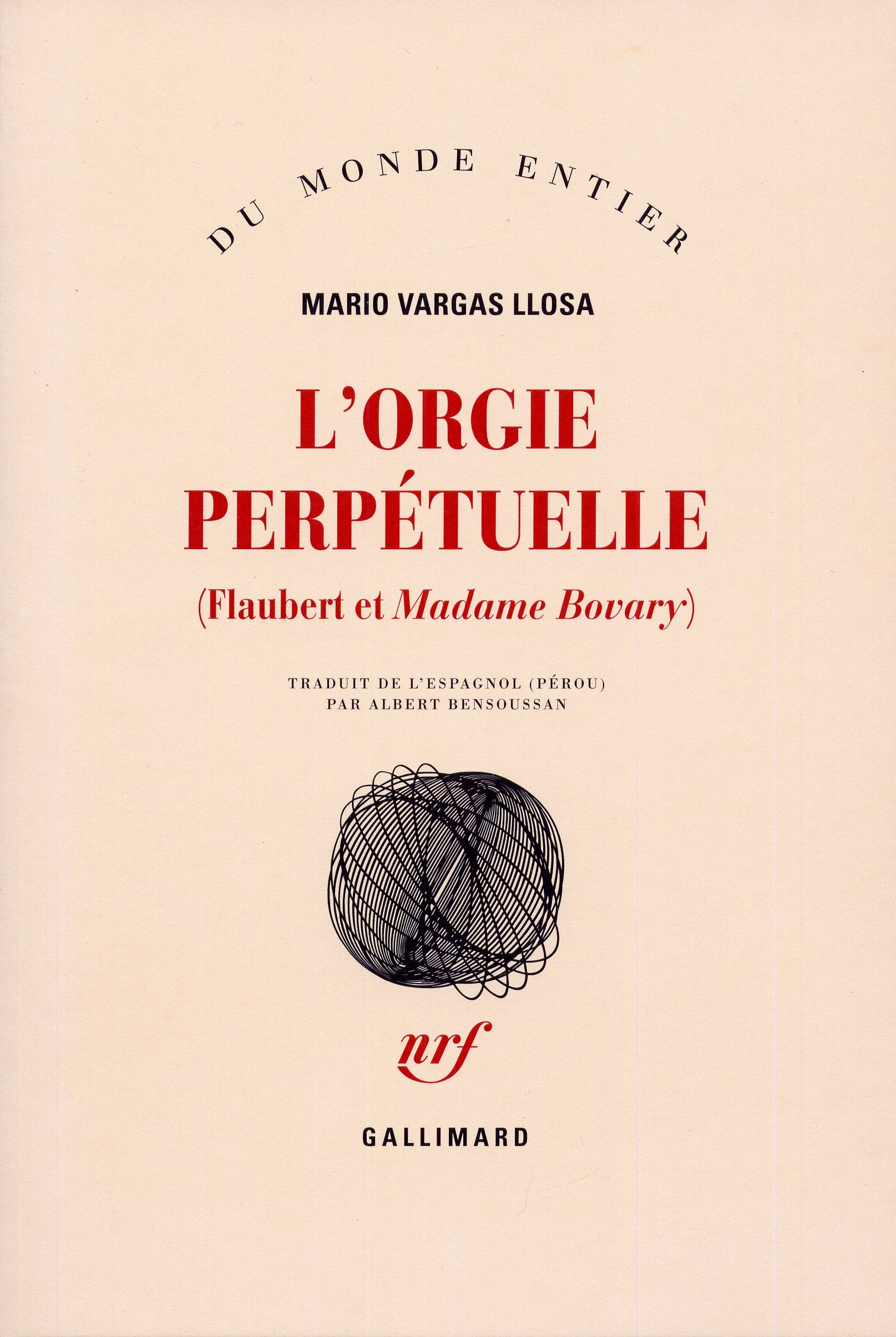L'orgie perpétuelle: Flaubert et «Madame Bovary» 9782070299324