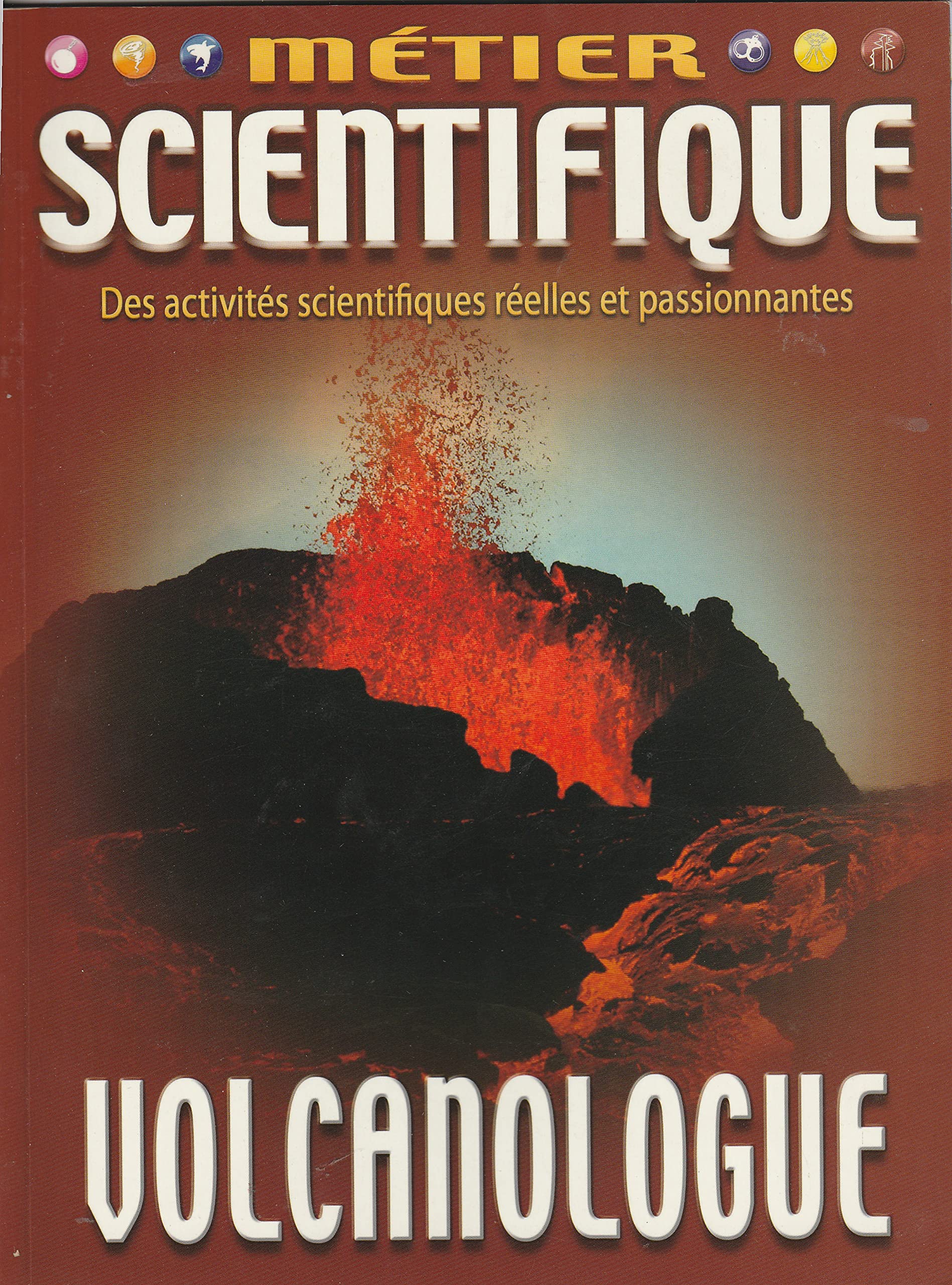 METIER SCIENTIFIQUE - VULCANOLOGUE 9782849035900