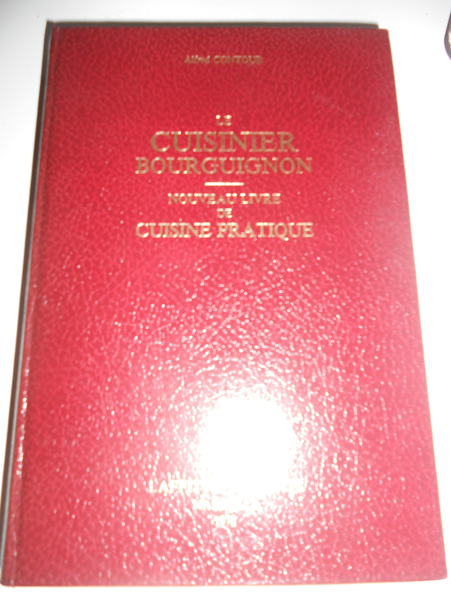 Le Cuisinier bourguignon : manuel pratique de cuisine 9782862762449