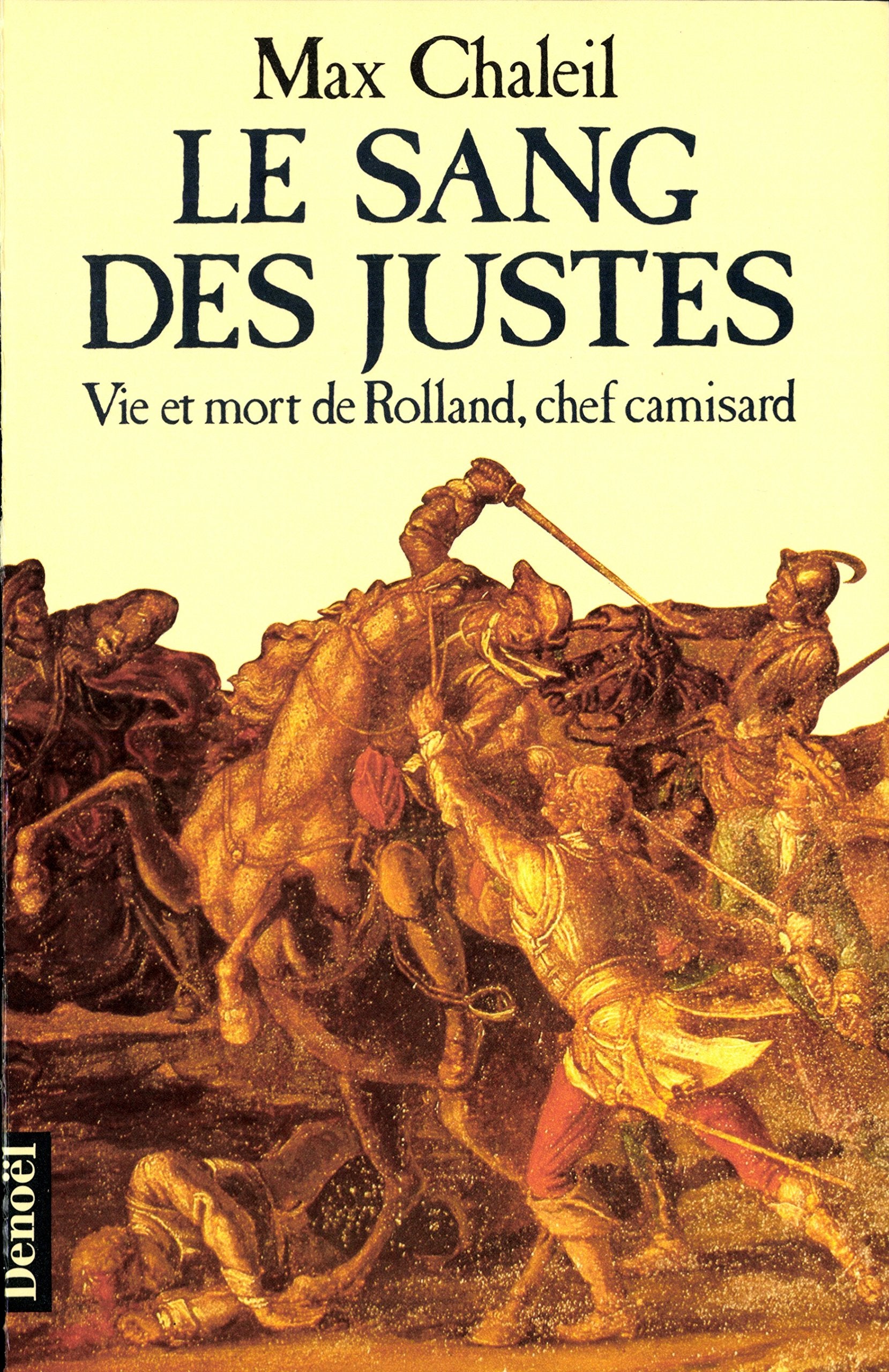 Le sang des justes: Vie et mort de Rolland, chef camisard 9782207231456