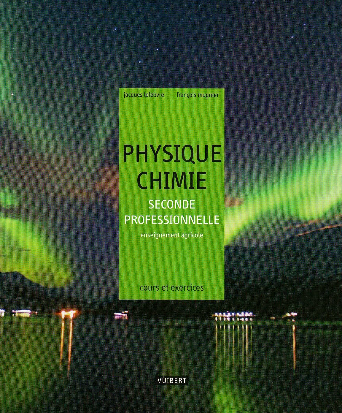 Physique-Chimie 2de professionnelle Bac pro agricole (2009): Cours et exercices résolus 9782711722464