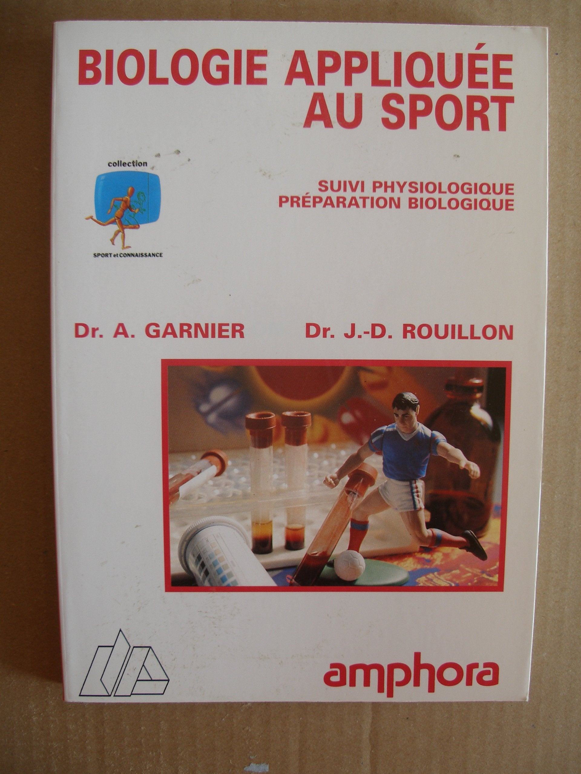 Biologie appliquée au sport: Suivi physiologique, préparation biologique 9782851802279