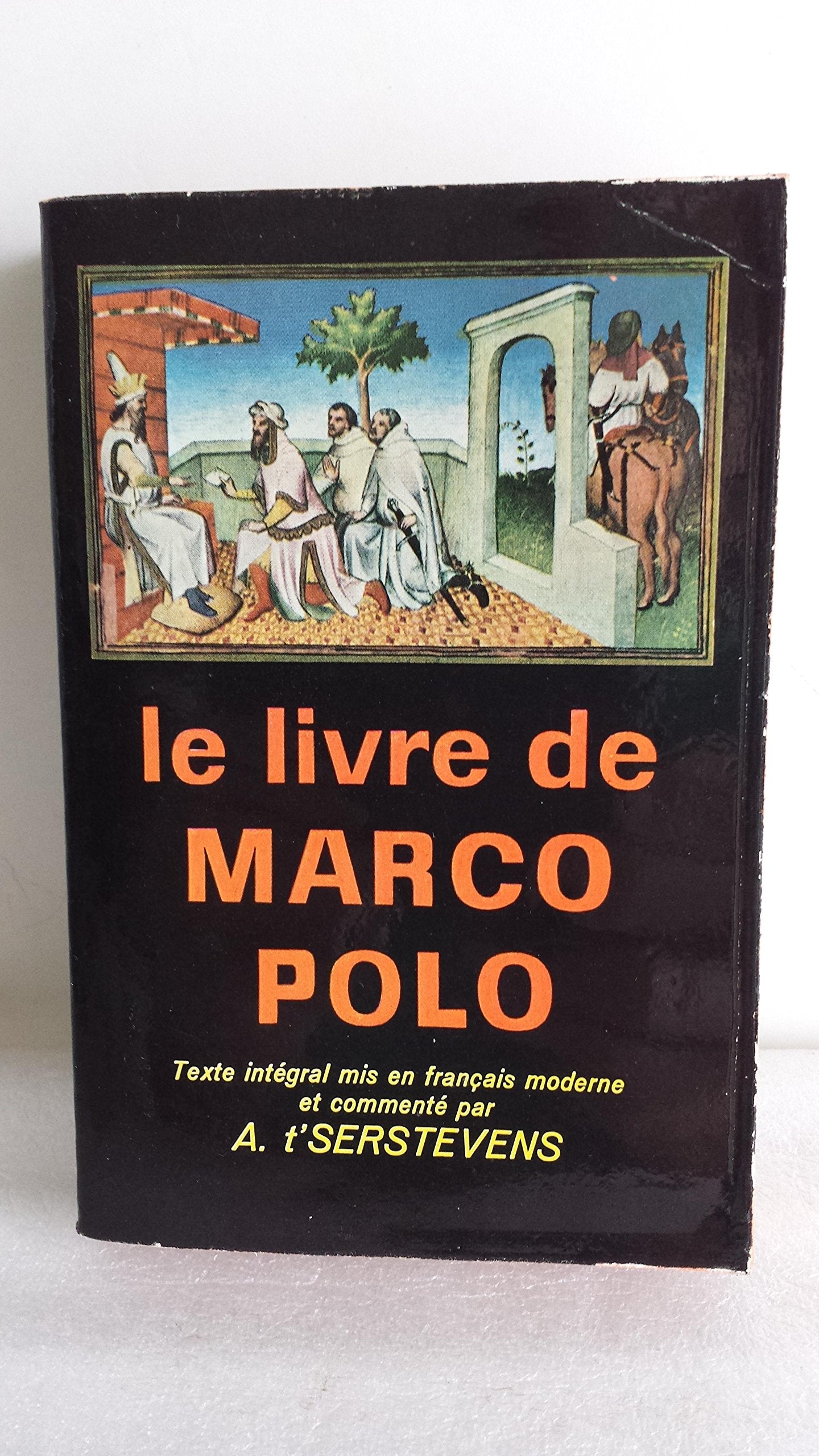 ED 1955 LE LIVRE DE MARCO POLO OU LE DEVISEMENT DU MONDE texte intégral, mis en français moderne et commenté par A. T'SERSTEVENS 9789999999991