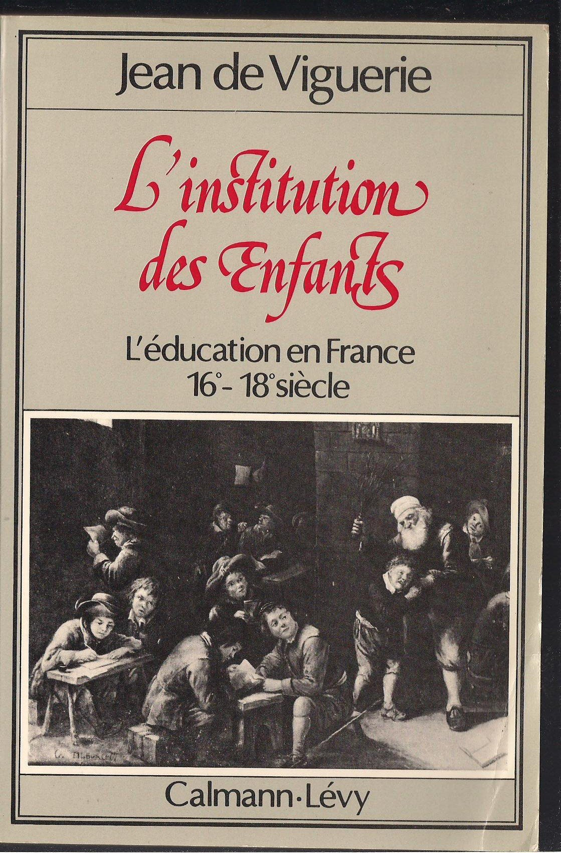 L'institution des enfants : l'éducation en France 16e-18e siècle 9782702102824
