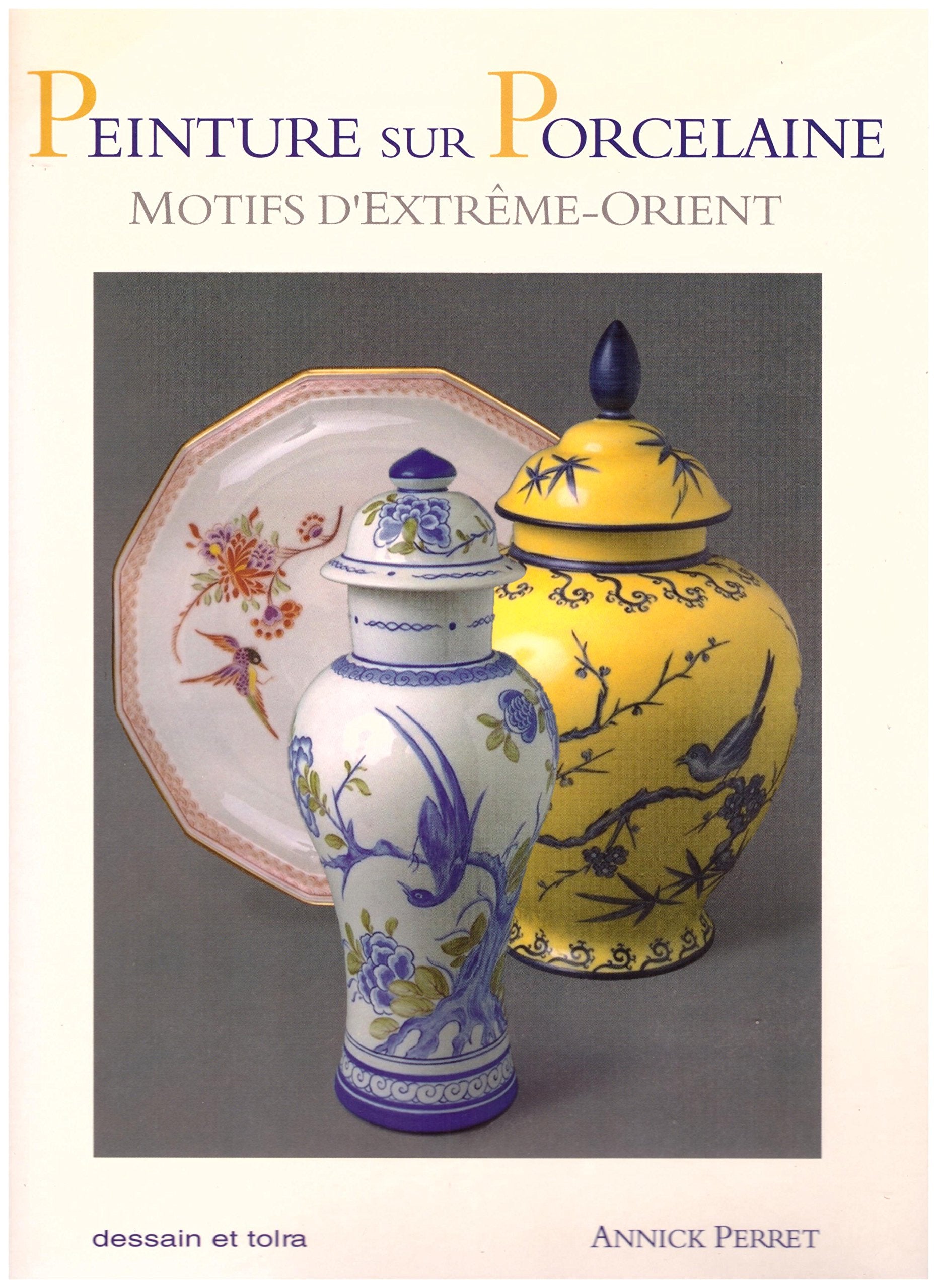 Peinture sur porcelaine: Motifs d'Extrême-Orient 9782249279546