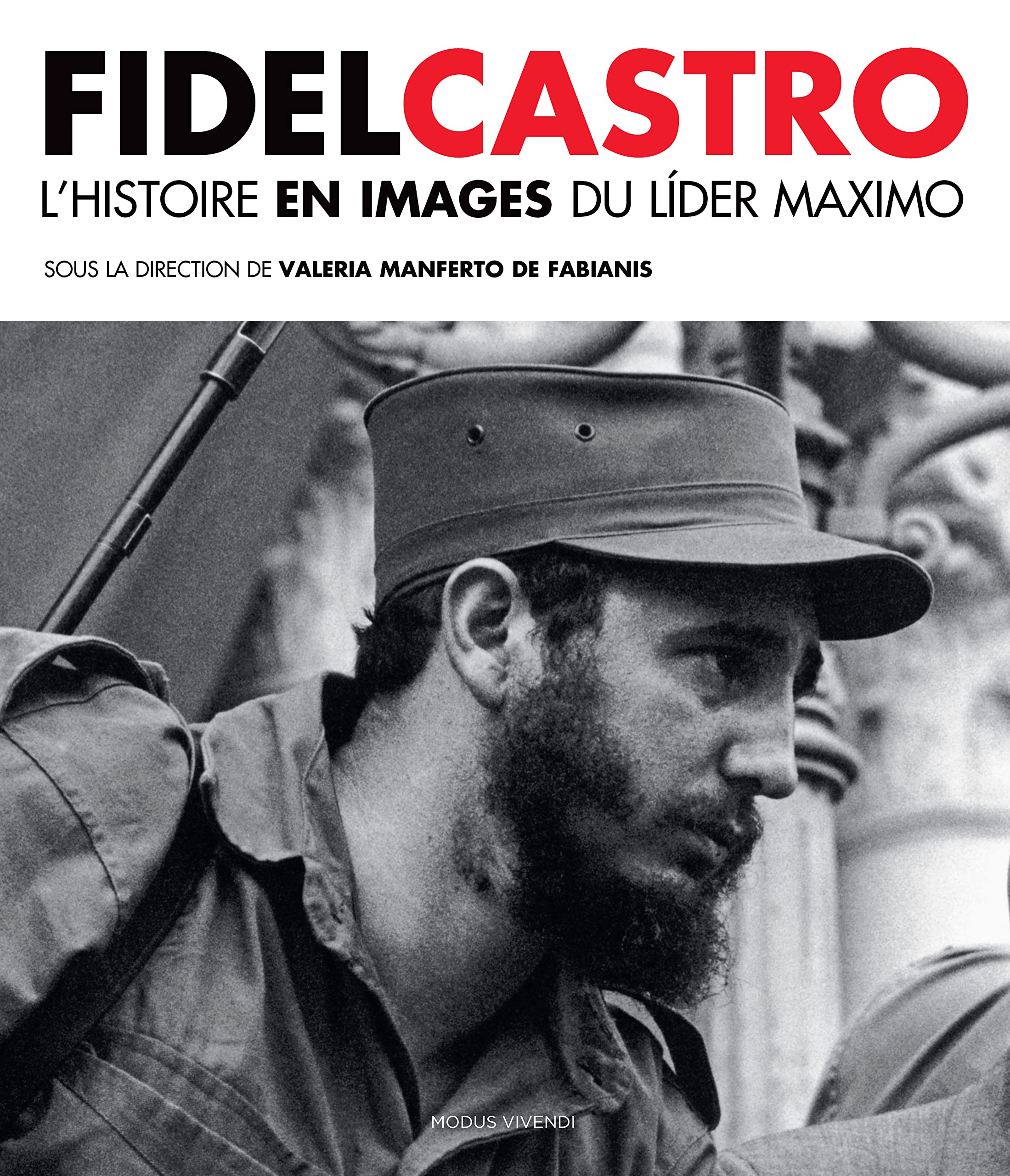 Fidel castro: L'histoire en images du Lider Maximo 9782895239116