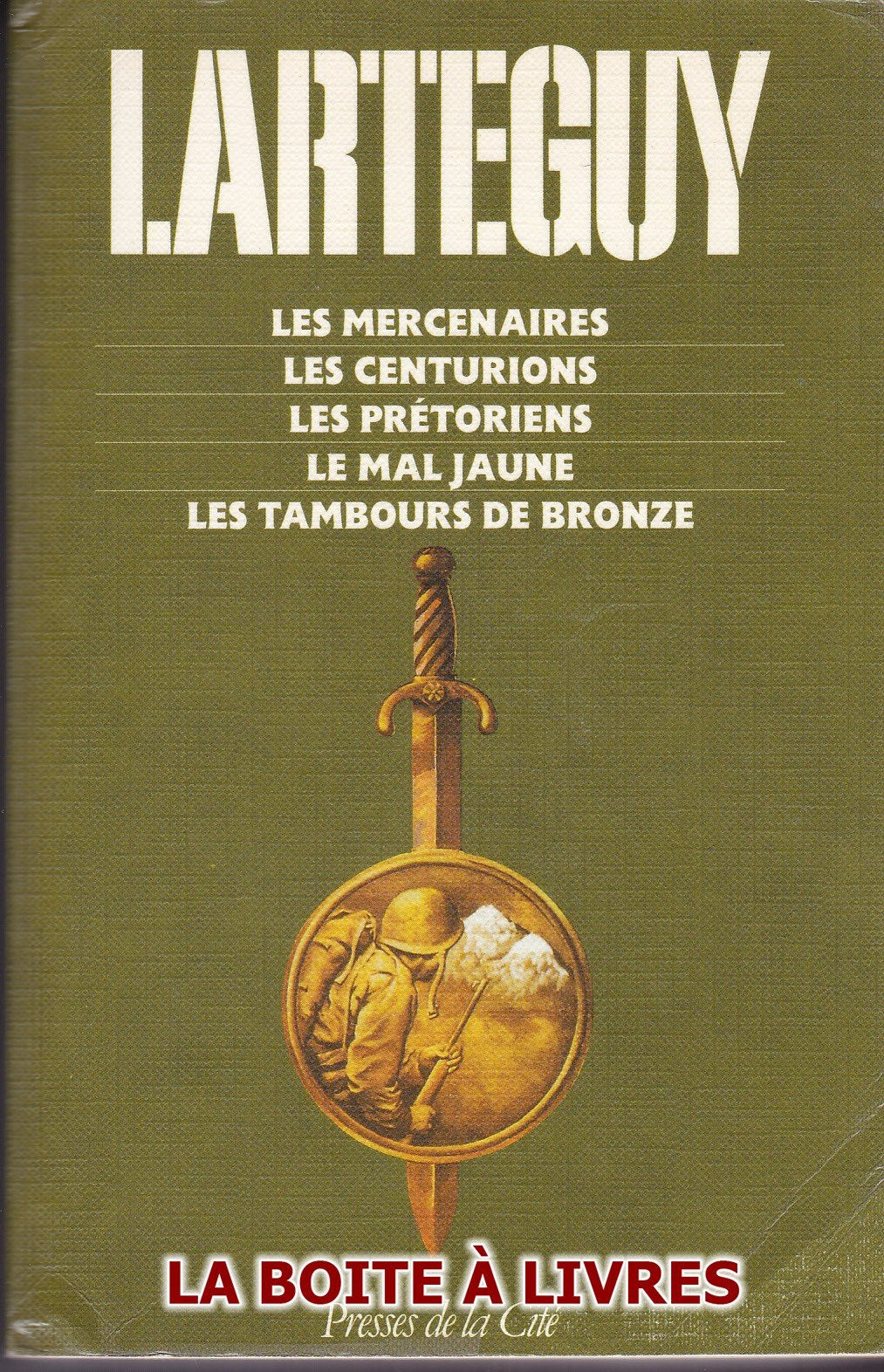 Les Mercenaires ; Les Centurions ; Les Prétoriens ; Le Mal jaune ; Les Tambours de bronze 9782258029491