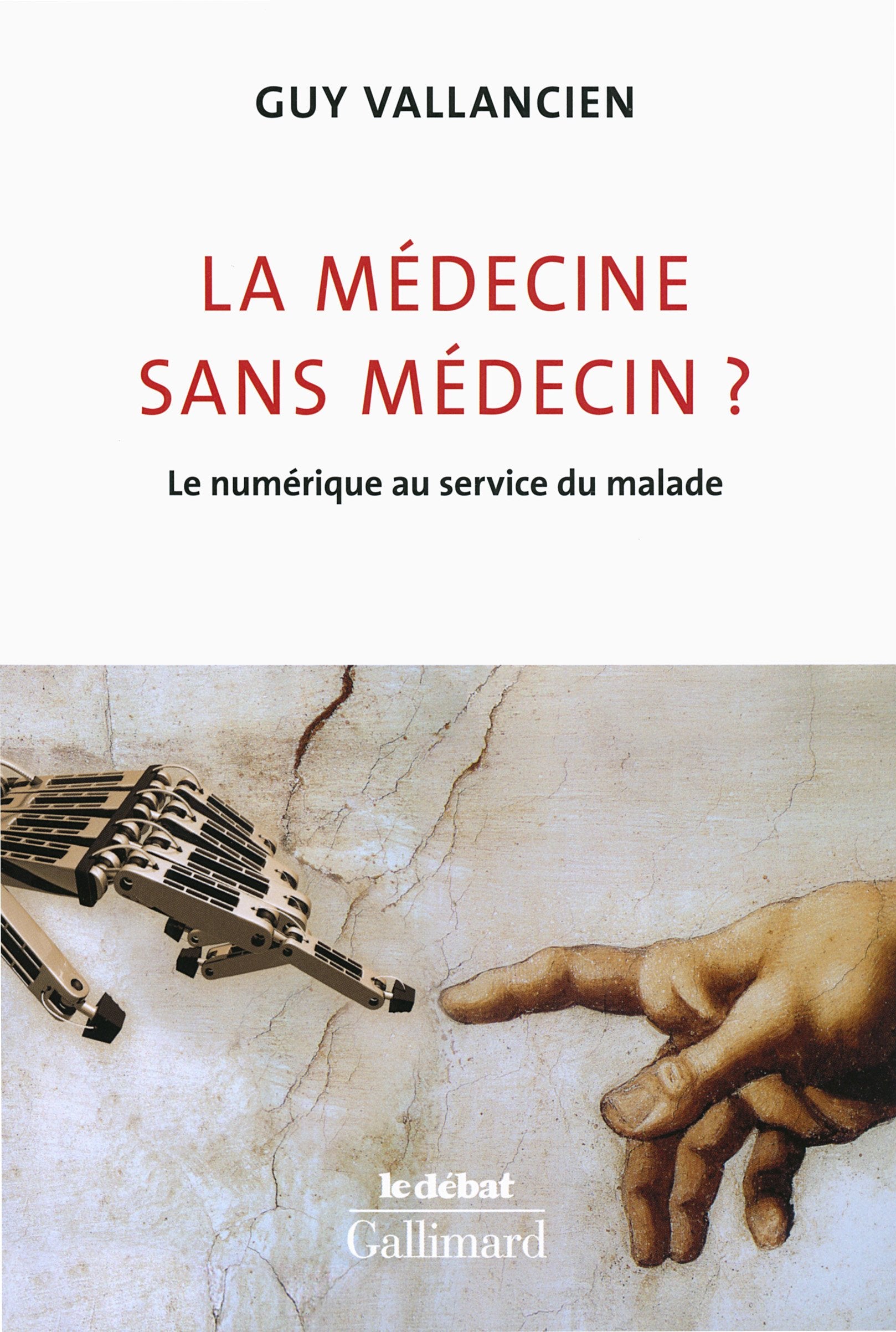 La médecine sans médecin ?: Le numérique au service du malade 9782070148844