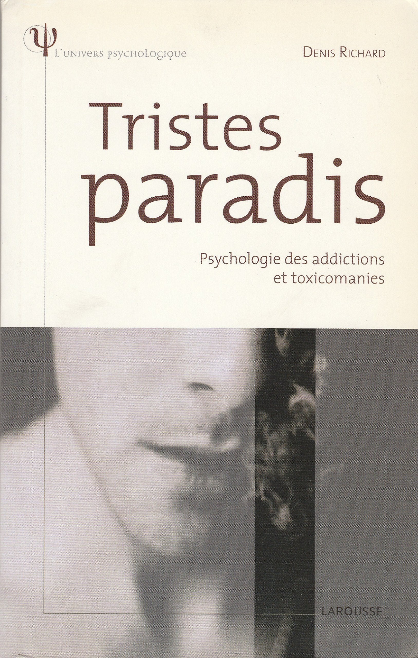 Tristes paradis - Psychologie des addictions et toxicomanies 9782035833181