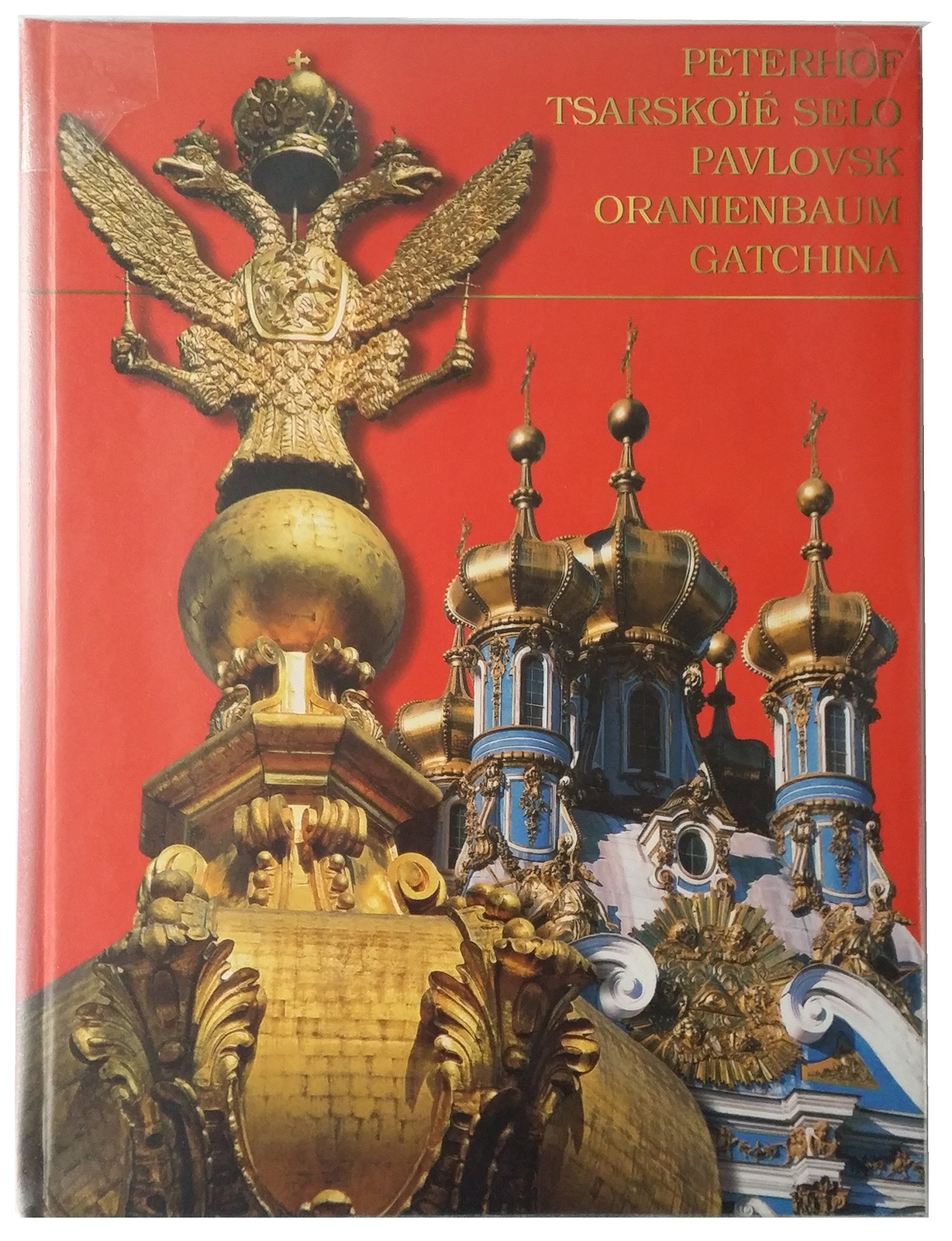 Peterhof - Pavlovsk - Tsarskoïé Selo - Gatchina - Oranienbaum 9785819400043