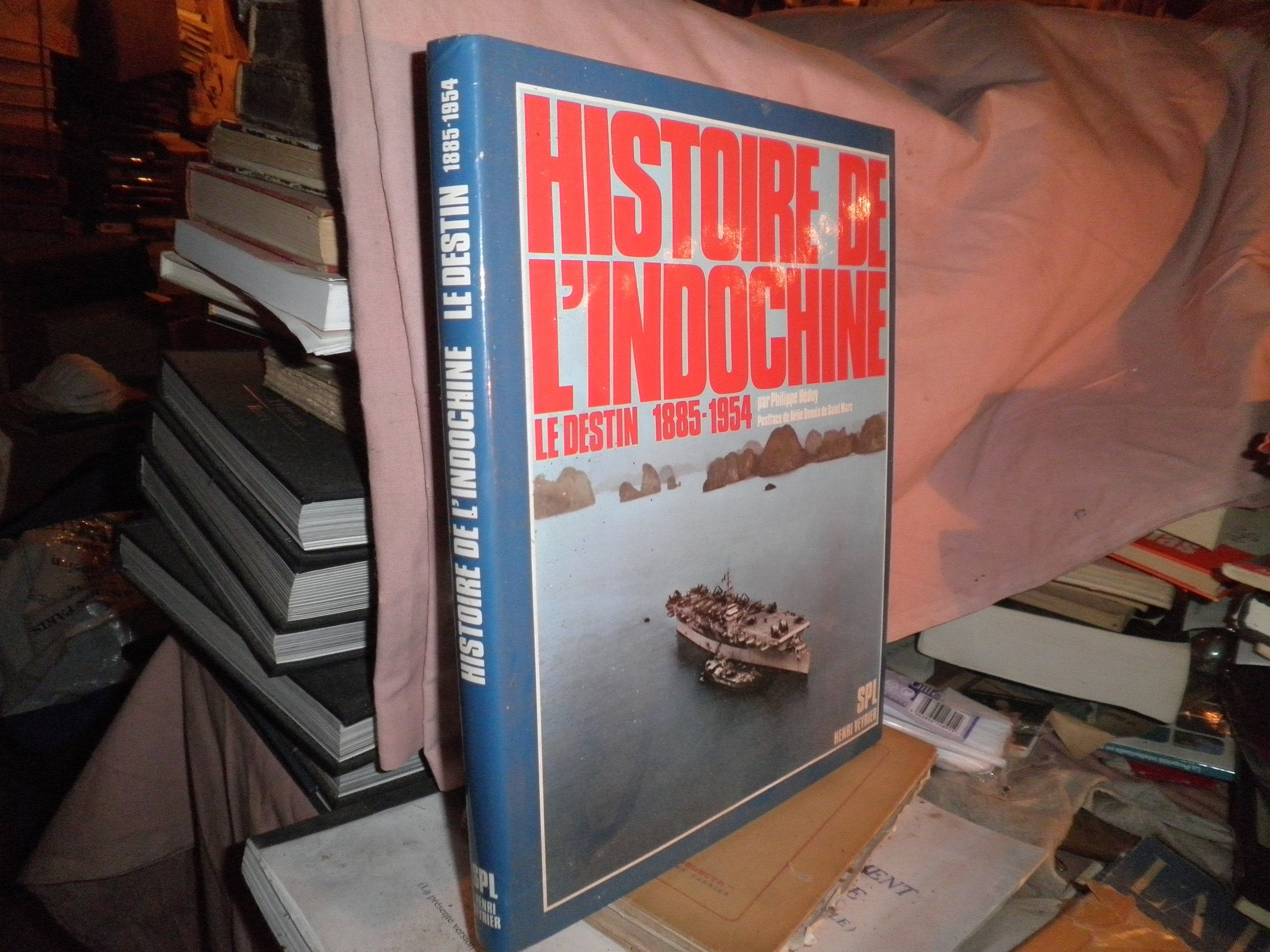 Histoire de l'Indochine - Le destin - 1885-1954 9782851992826