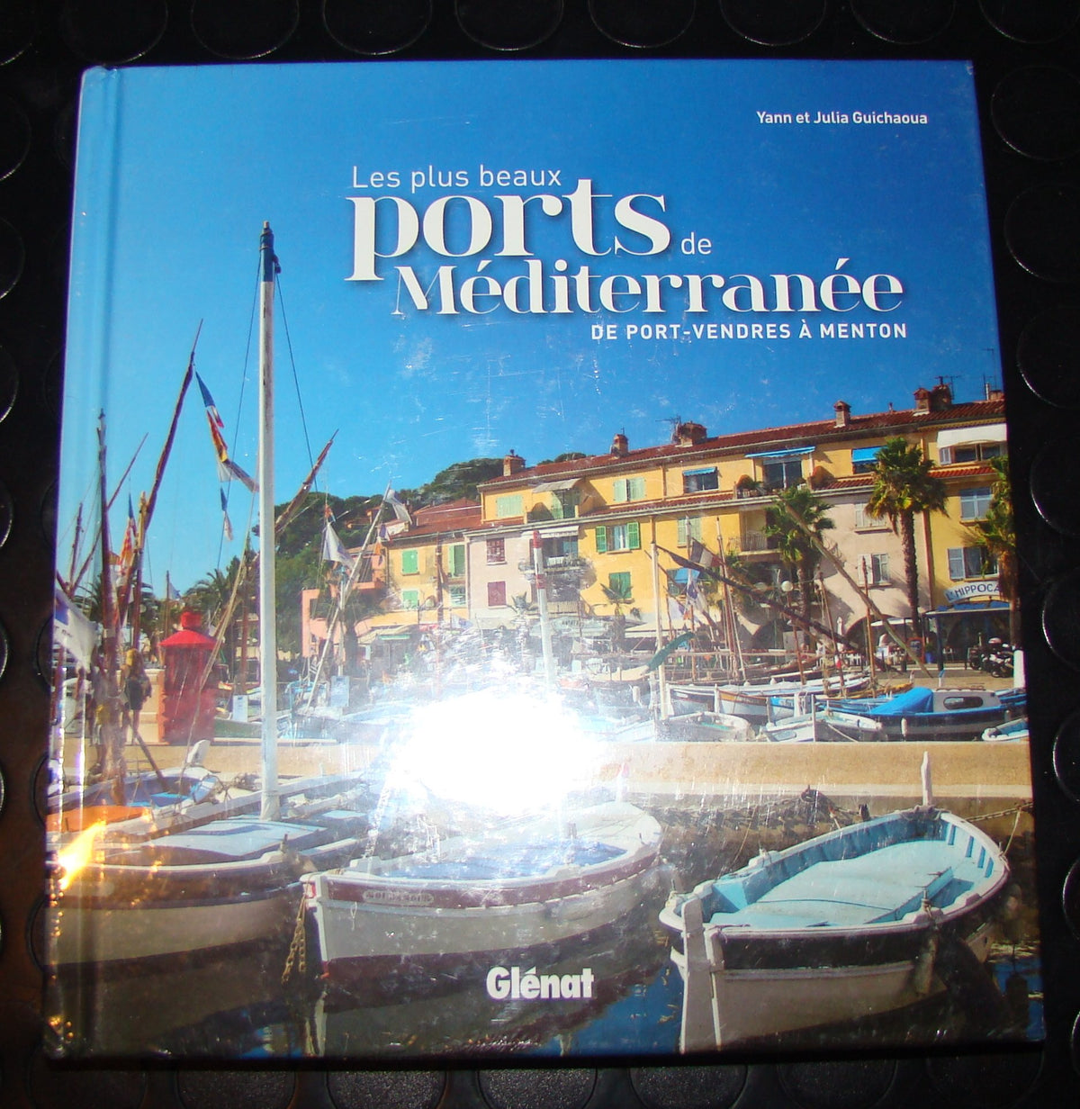 Les plus beaux ports de Méditerranée: De Port-Vendres à Menton 9782723488631