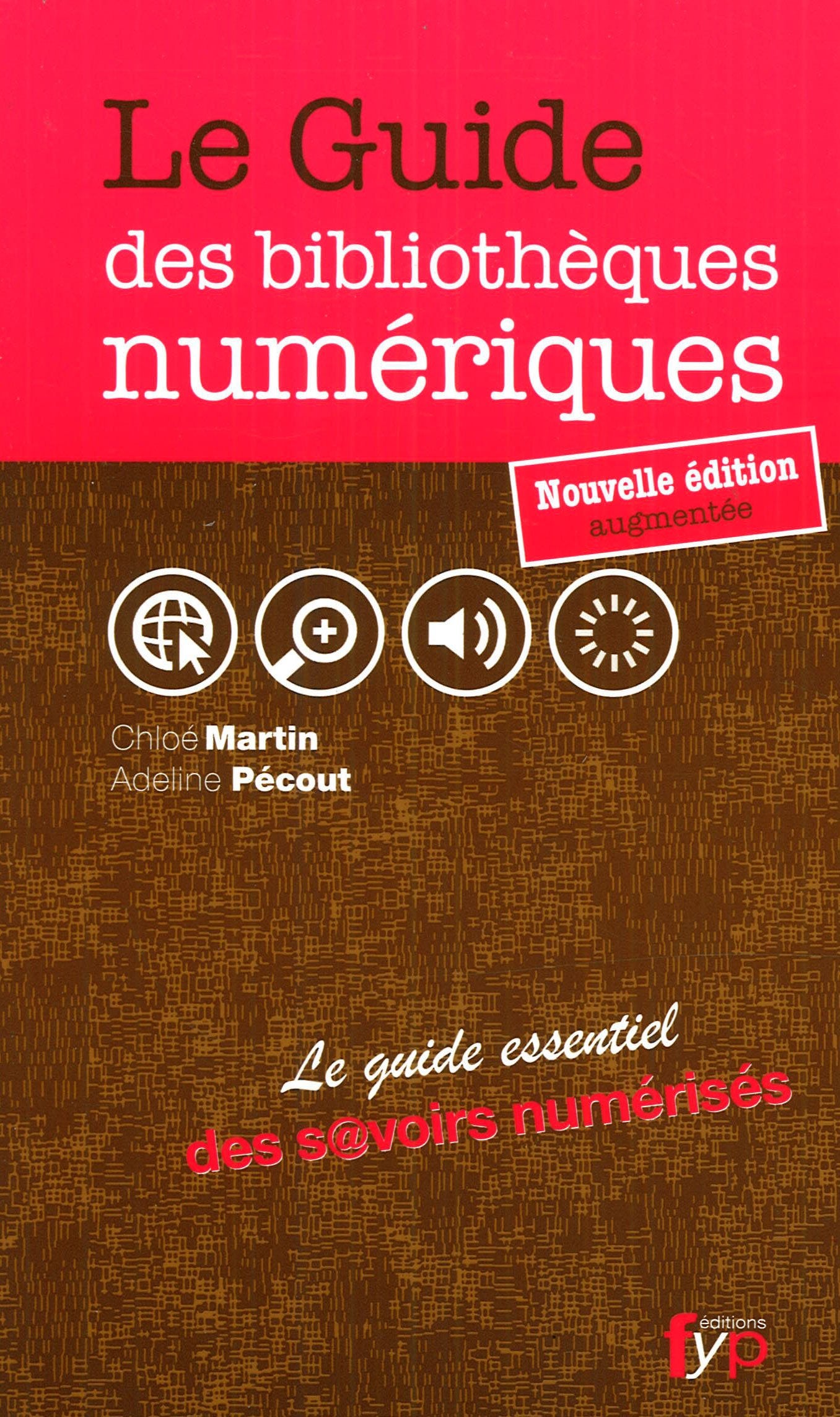 Le guide des bibliothèques numériques : Le guide essentiel des savoirs numérisés 9782916571621