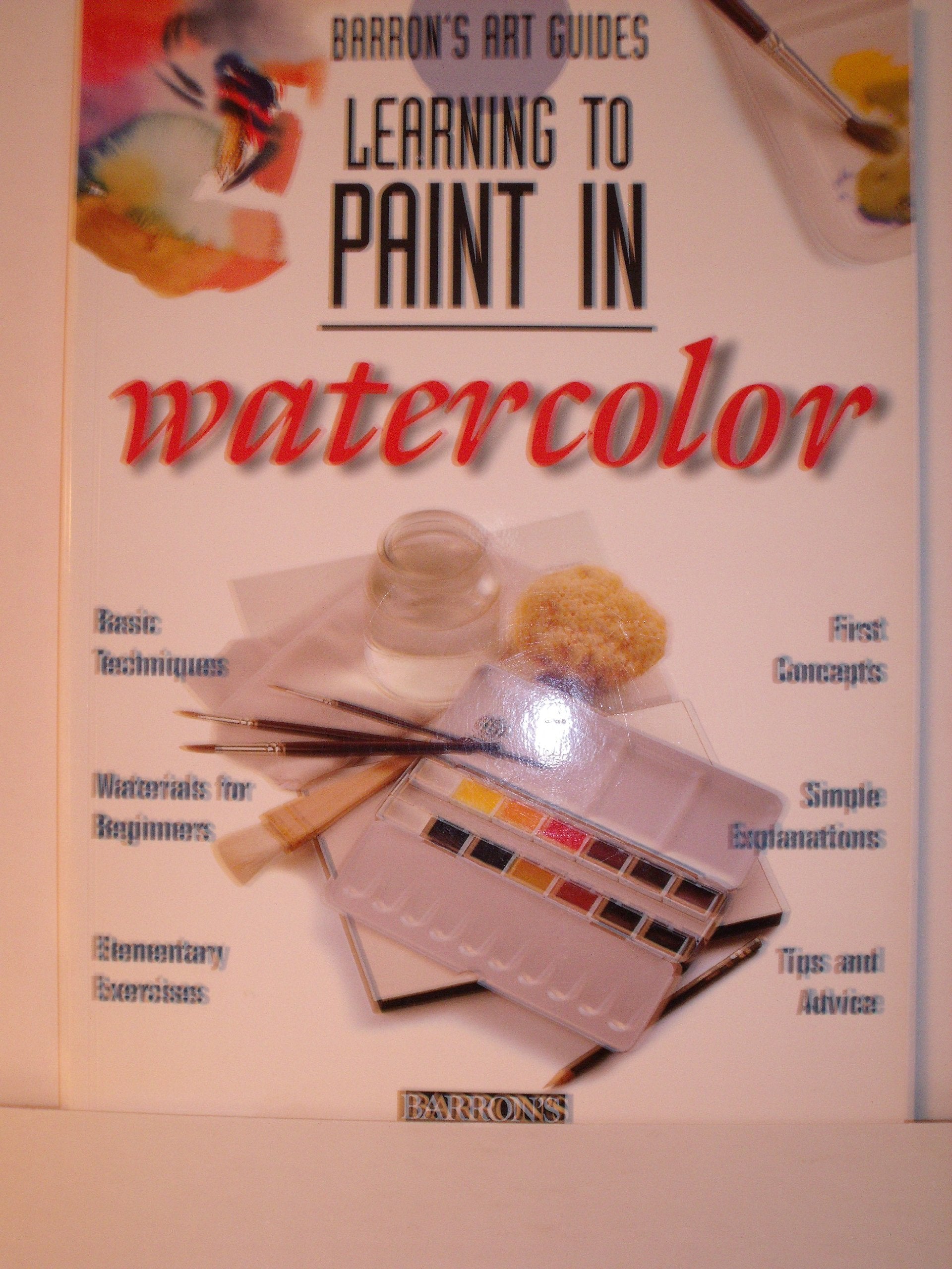 Learning to Paint in Watercolor 9780764102400