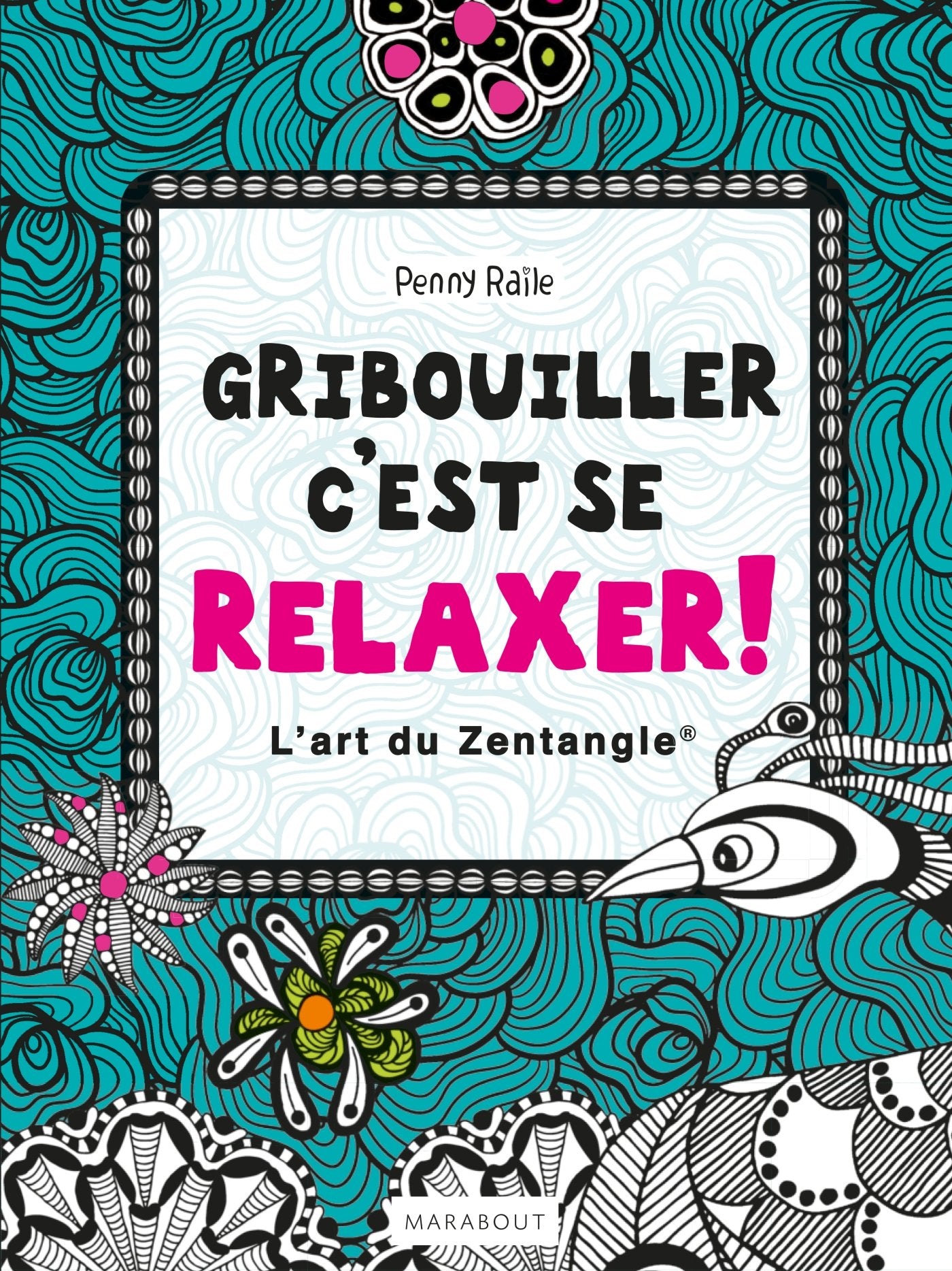 Gribouiller c'est se relaxer !: Plus de 40 motifs et projets créatifs pour le gribouilleur qui sommeille en vous 9782501104043