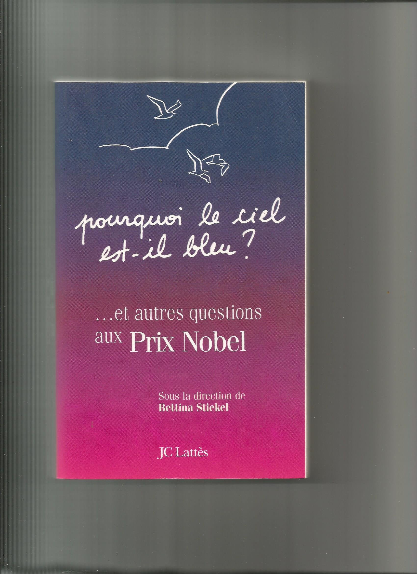 Pourquoi le ciel est-il bleu ? Et autres questions aux Prix Nobel 9782709625074