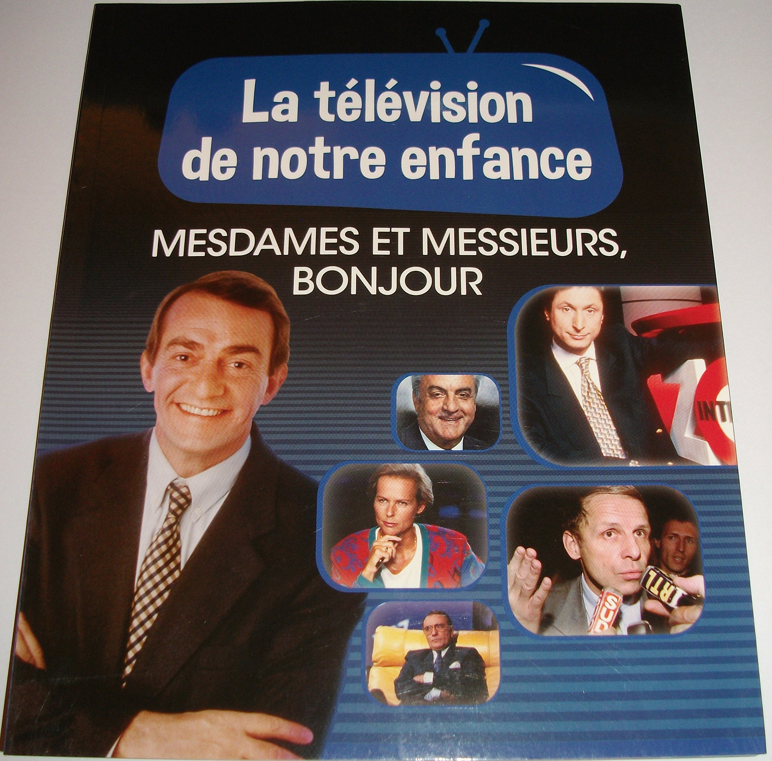 LA TELEVISION DE NOTRE ENFANCE VOLUME 7 MESDAMES ET MESSIEURS, BONSOIR 9782366790085