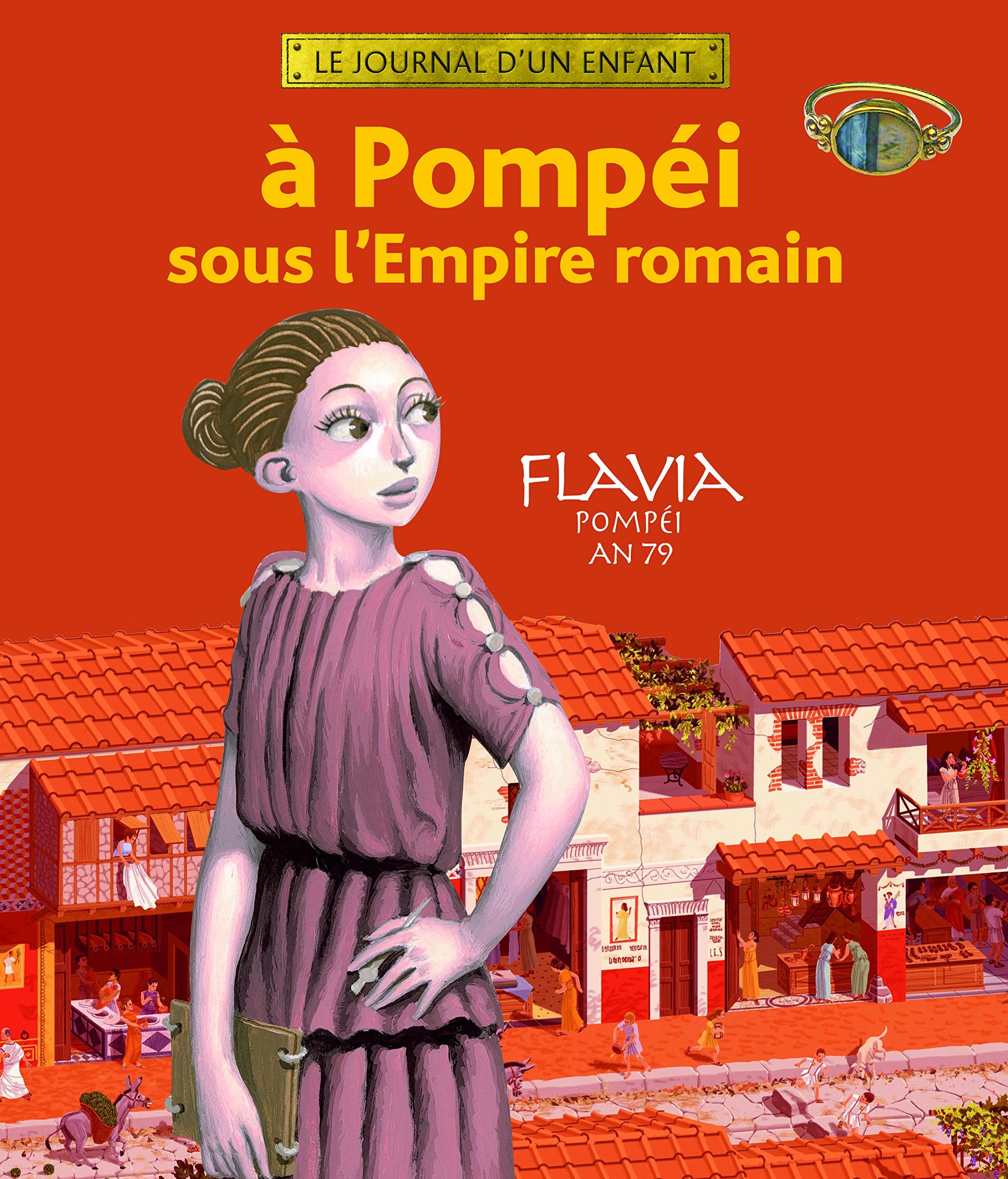 À Pompéi sous l'Empire romain: Flavia, Pompéi, an 79 9782070612352