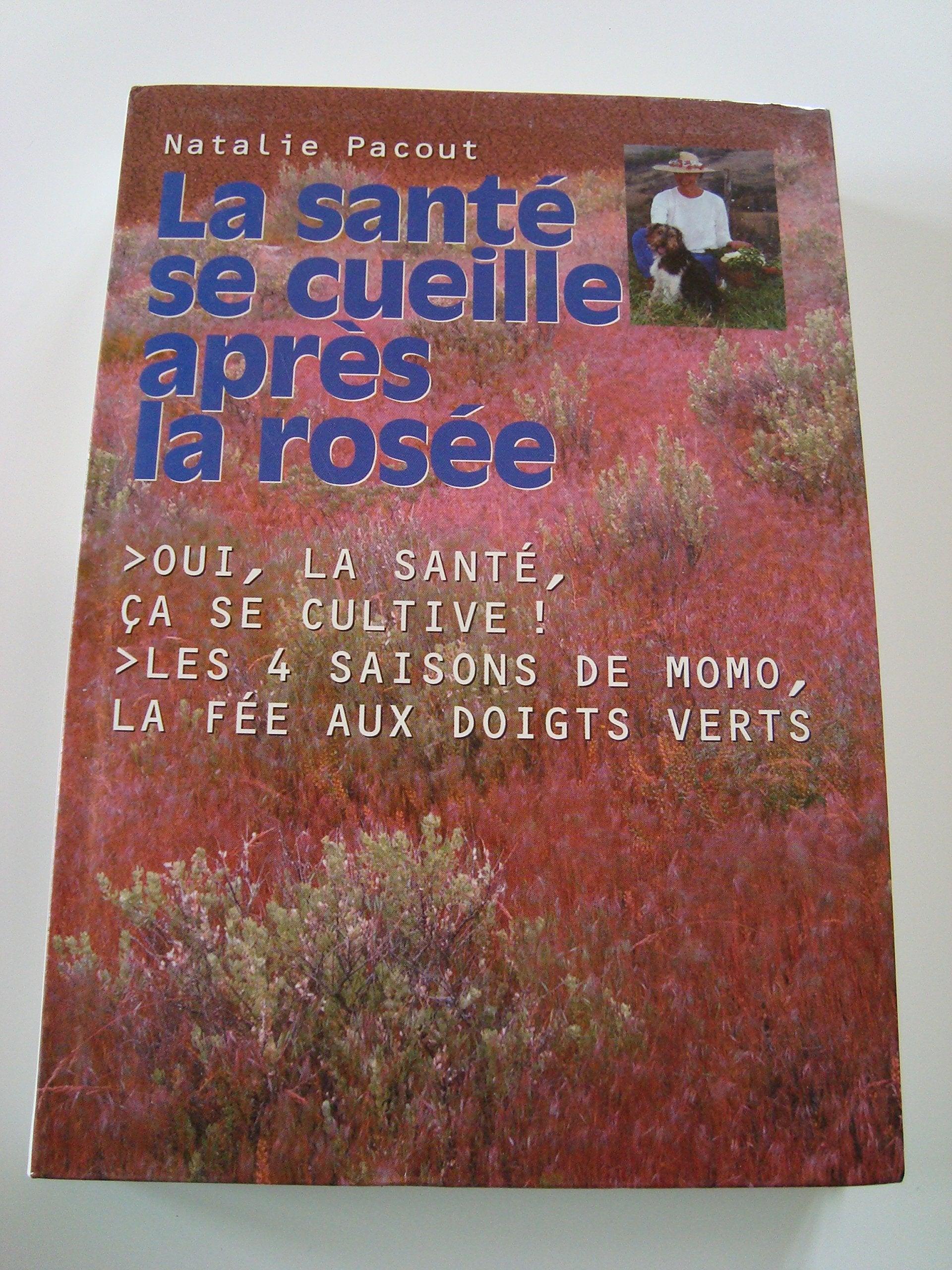 La Sante Se Cueille Apres La Rosee 9782846390156